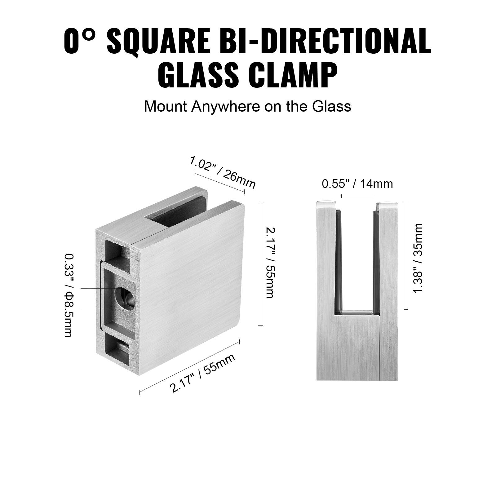 0° SQUARE BI-DIRECTIONAL GLASS CLAMP  
Mount Anywhere on the Glass  

- 0.33" / 8.5mm  
- 1.02" / 26mm  
- 2.17" / 55mm  
- 0.55" / 14mm  
- 1.38" / 35mm