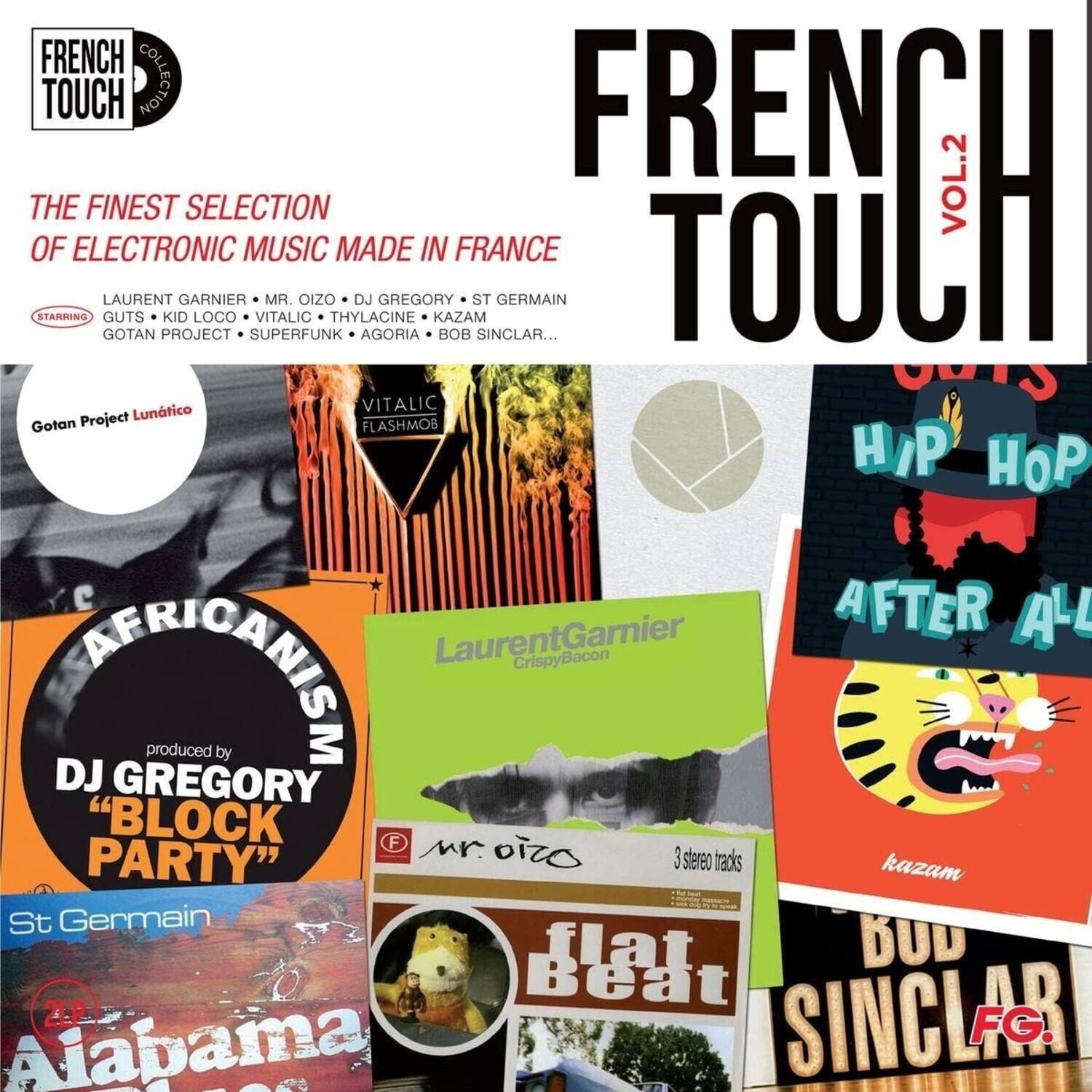 **FRENCH TOUCH COLLECTION VOL.2**

**THE FINEST SELECTION OF ELECTRONIC MUSIC MADE IN FRANCE**

**STARRING:**
- LAURENT GARNIER
- MR. OIZO
- DJ GREGORY
- ST GERMAIN
- GUTS
- KID LOCO
- VITALIC
- THYLACINE
- KAZAM
- GOTAN PROJECT
- SUPERFUNK
- AGORIA
- BOB SINCLAIR

**Albums:**
- Gotan Project - Lunático
- VITALIC - FLASHMOB
- DJ GREGORY - "BLOCK PARTY"
- St Germain - Alabama
- Laurent Garnier - Crispy Bacon
- mr. oizo - 3 stereo tracks
- kazam - AFTER ALL
- flat Beat
- BUD SINGLAR - FG.

**Other Artists:**
- H/P HOP
- A-L NERIGANISE
- Crispy Bacon
- paonpoud by DJ GREGORY
- "BLOCK PARTY" kazam
- St Germain - flat DUD Beat 2LP
- SINCLAR
- FG.