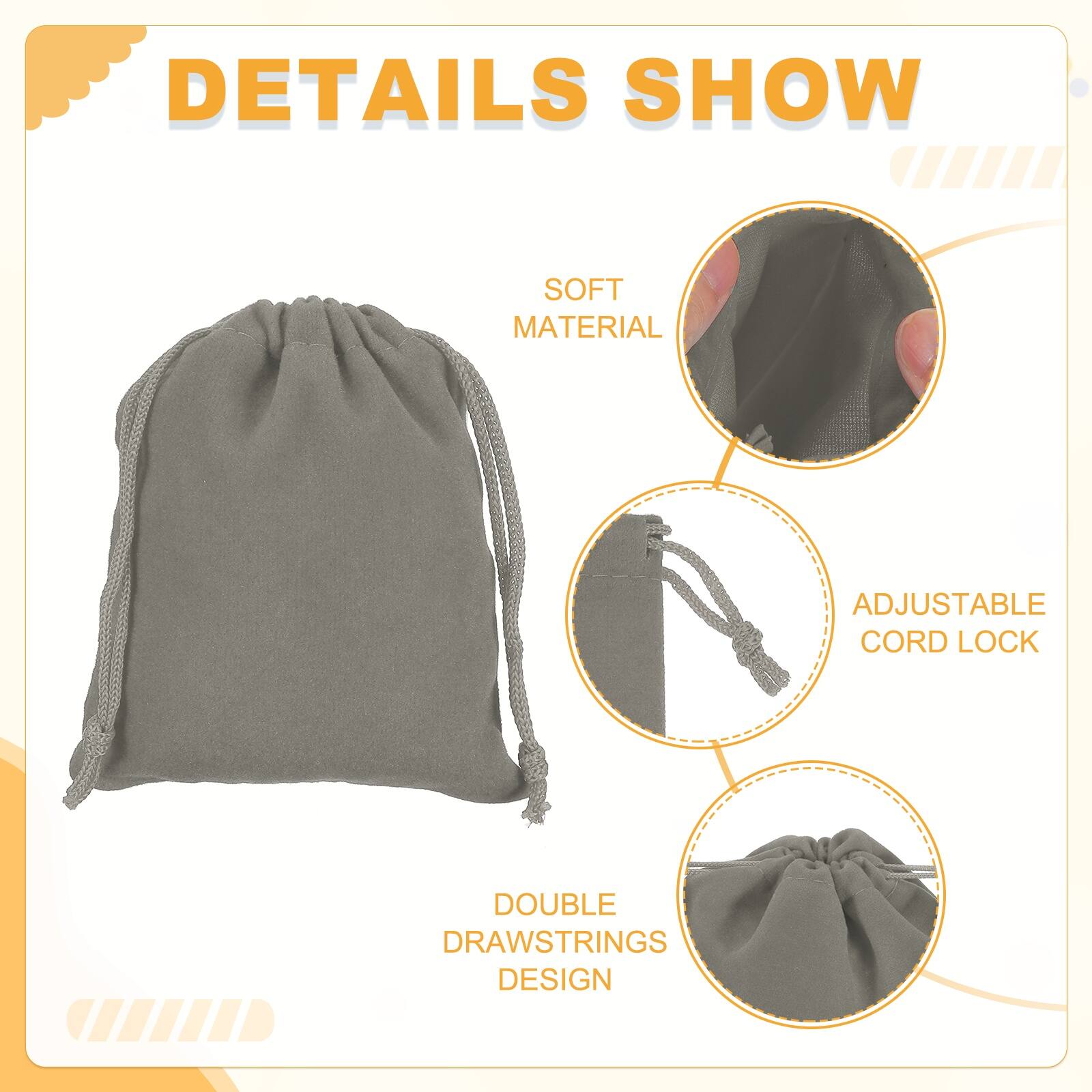 DETAILS SHOW

- SOFT MATERIAL
- ADJUSTABLE CORD LOCK
- DOUBLE DRAWSTRINGS DESIGN