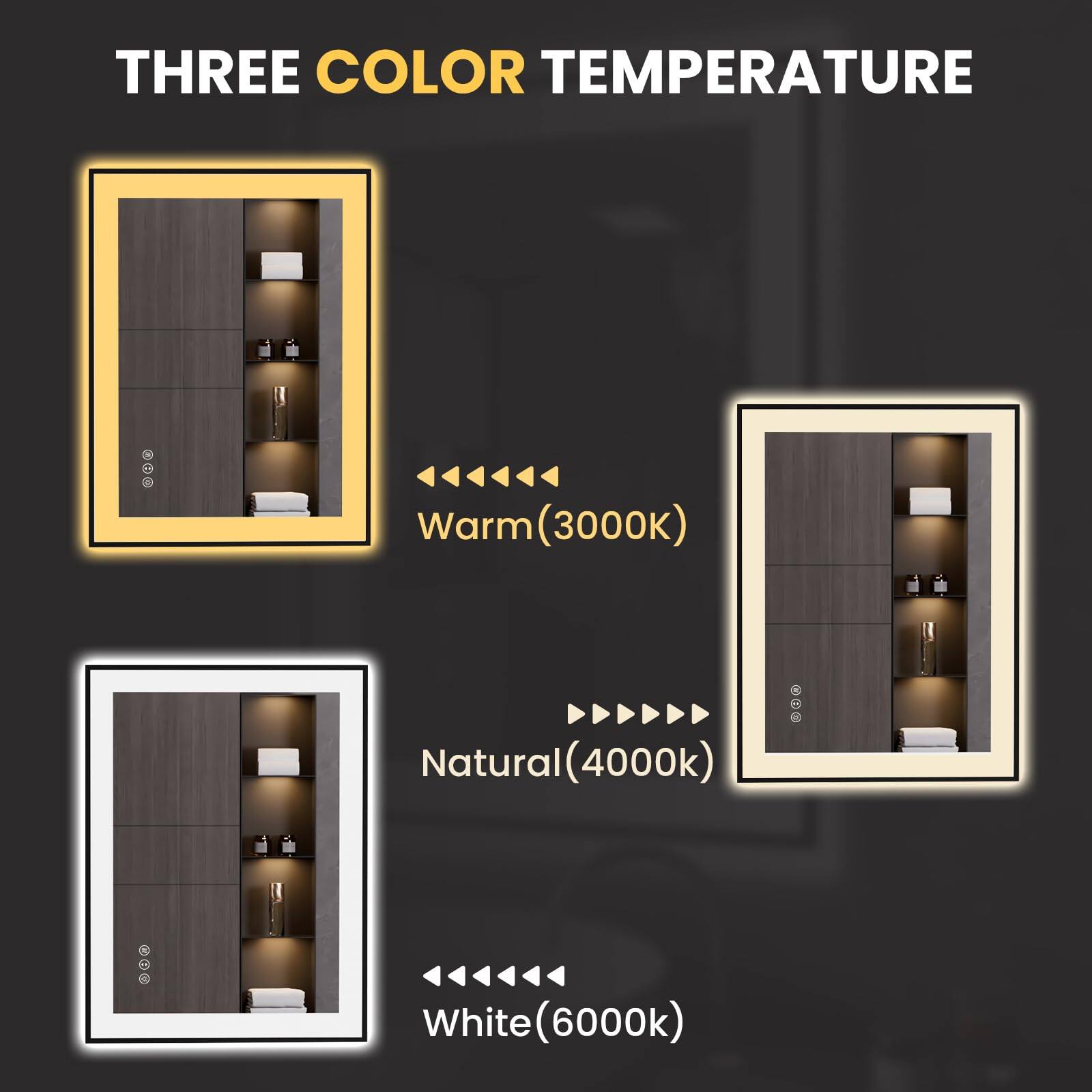 THREE COLOR TEMPERATURE

Warm (3000K)

Natural (4000K)

White (6000K)