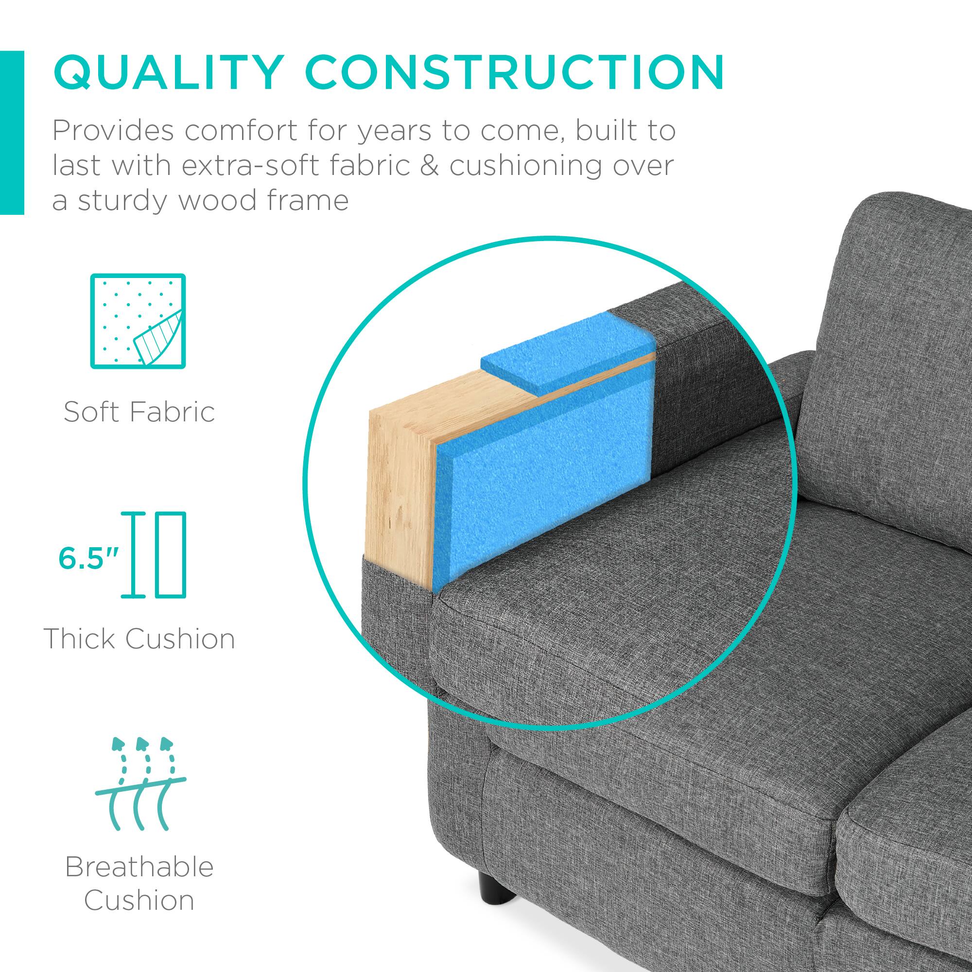 QUALITY CONSTRUCTION  
Provides comfort for years to come, built to last with extra-soft fabric & cushioning over a sturdy wood frame

- Soft Fabric
- 6.5" Thick Cushion
- Breathable Cushion