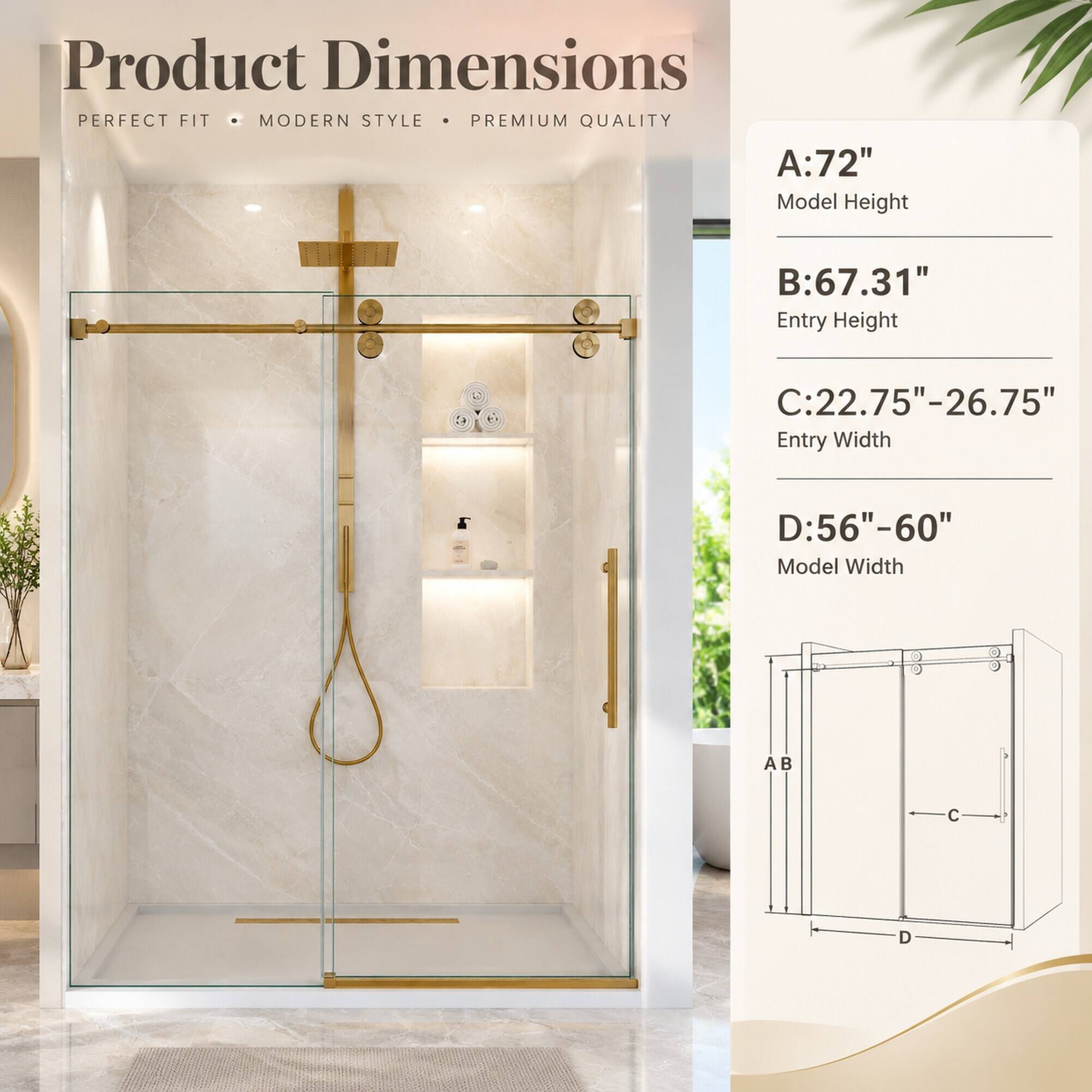 Product Dimensions  
PERFECT FIT • MODERN STYLE • PREMIUM QUALITY

A: 72"  
Model Height

B: 67.31"  
Entry Height

C: 22.75"-26.75"  
Entry Width

D: 56"-60"  
Model Width

AB  
C