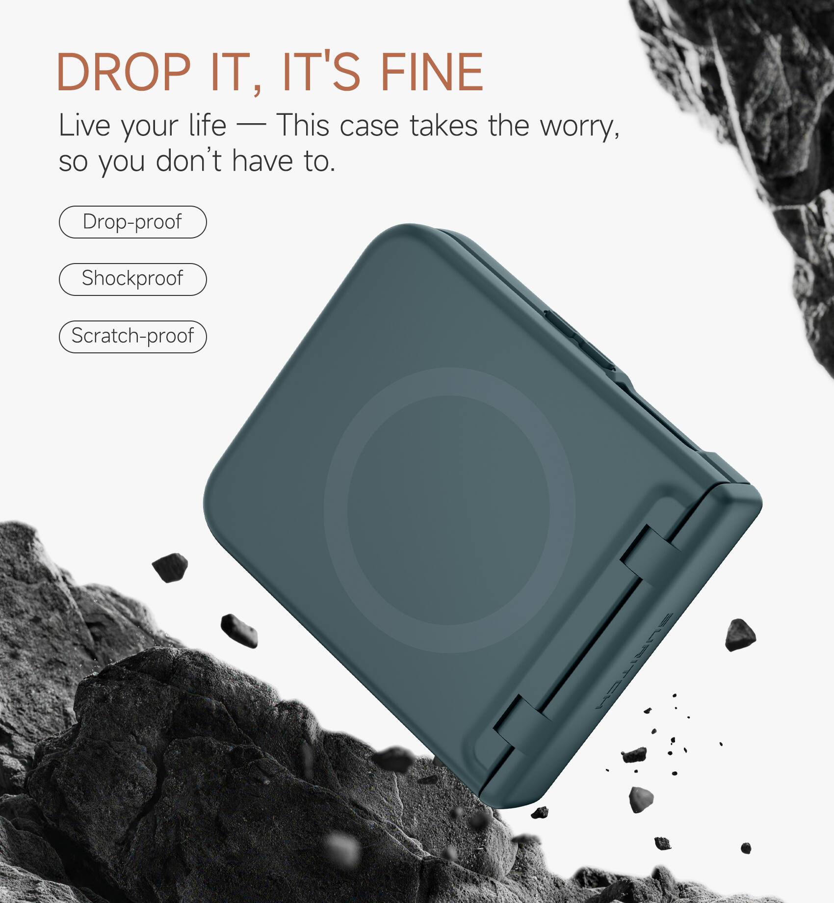 DROP IT, IT'S FINE  
Live your life — This case takes the worry, so you don't have to.  

- Drop-proof  
- Shockproof  
- Scratch-proof