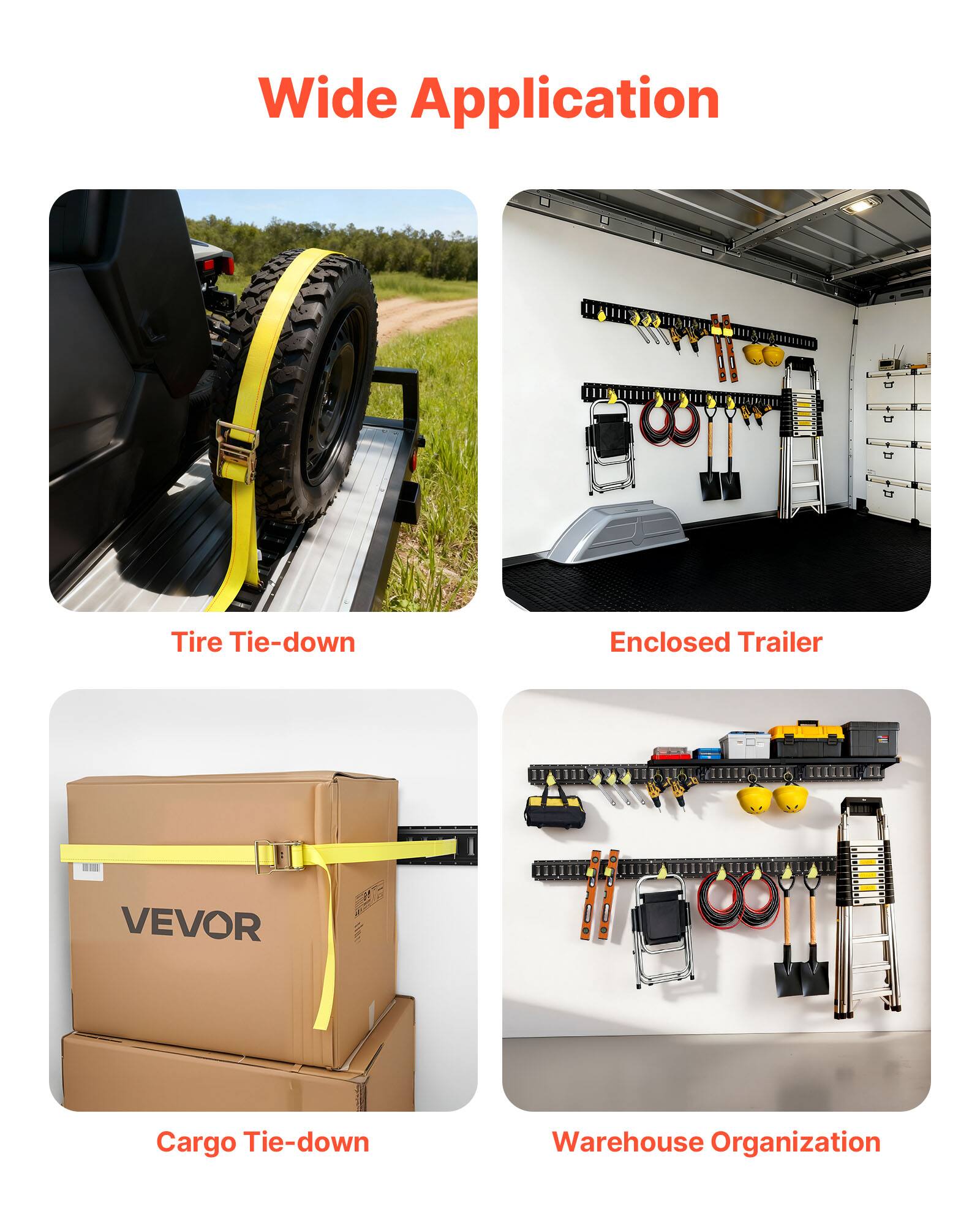 Wide Application

- Tire Tie-down
- Enclosed Trailer
- Cargo Tie-down
- Warehouse Organization