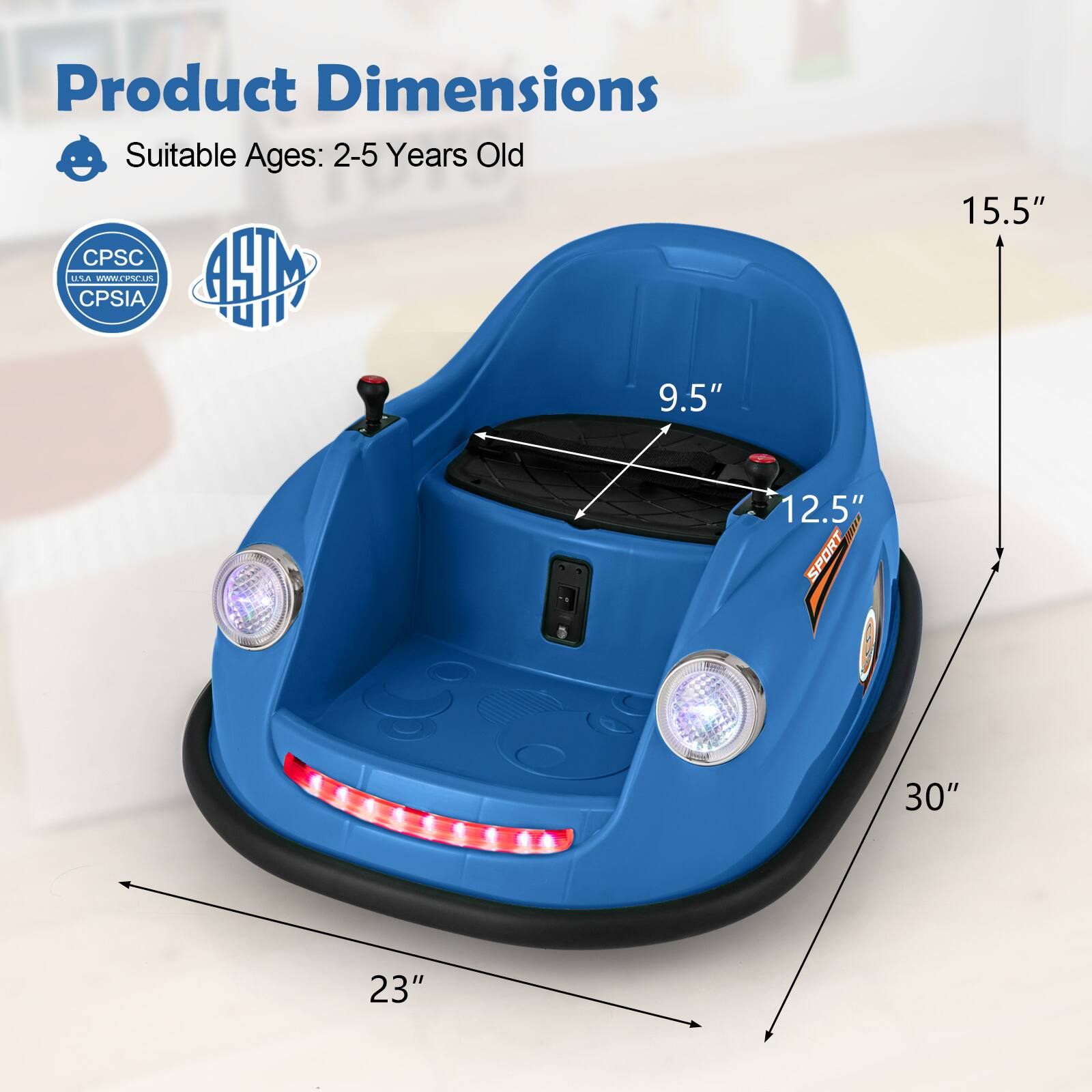 Product Dimensions

Suitable Ages: 2-5 Years Old

CPSC USA www.cpsc.gov CPSIA

ASTM

9.5"  
12.5"  
15.5"  
23"  
30"