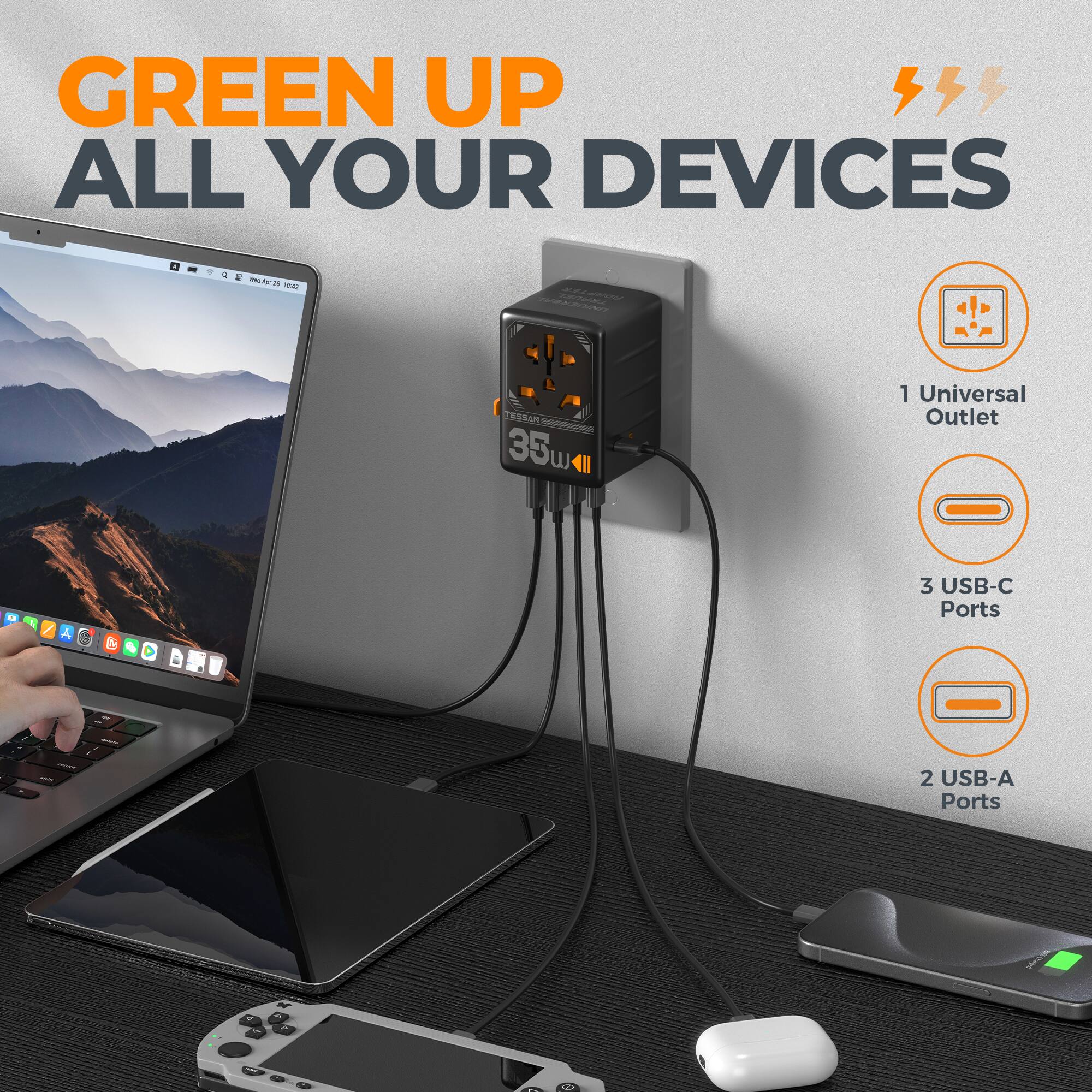 GREEN UP ALL YOUR DEVICES

- TESSAR 35w
- 1 Universal Outlet
- 3 USB-C Ports
- 2 USB-A Ports