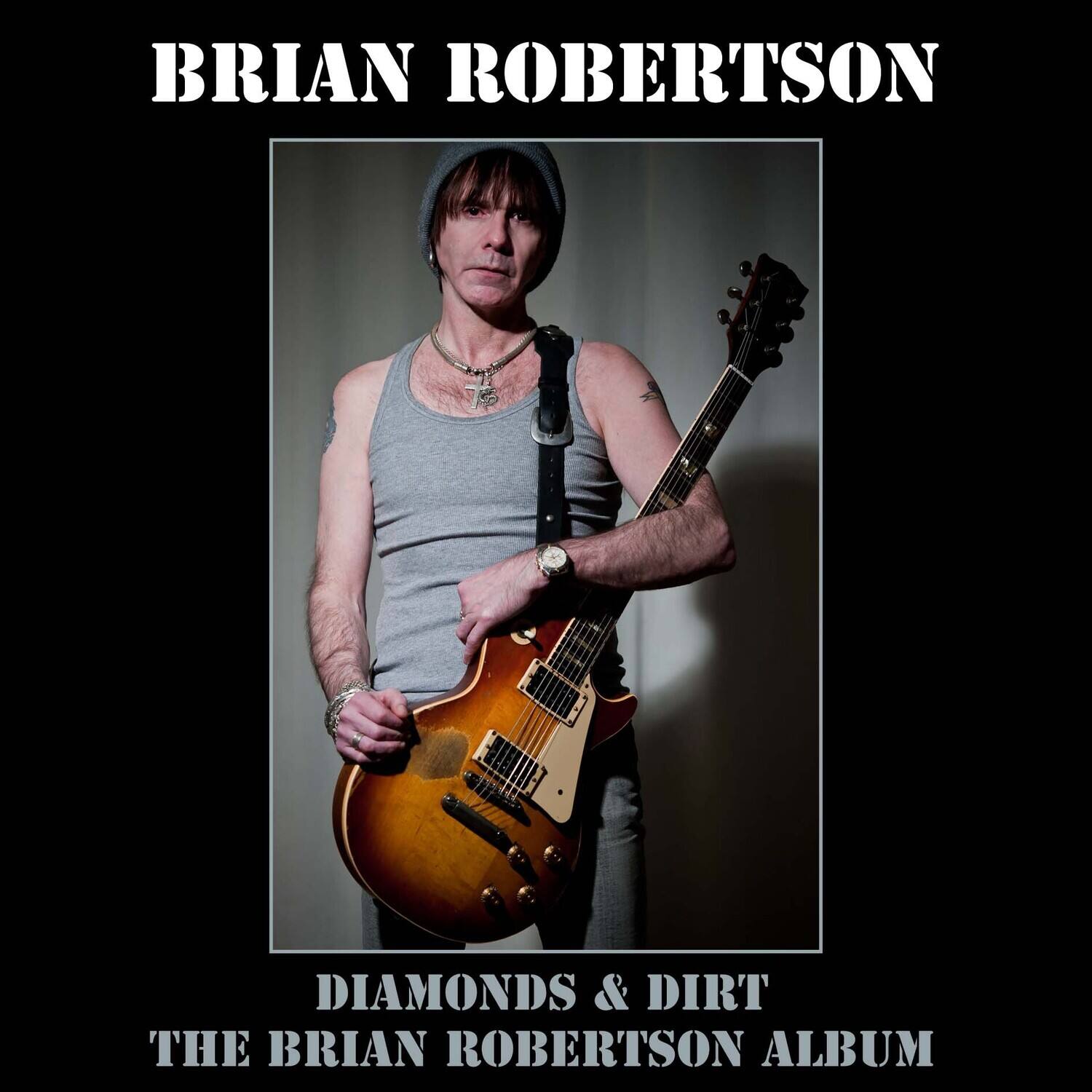BRIAN ROBERTSON  
DIAMONDS & DIRT  
THE BRIAN ROBERTSON ALBUM
