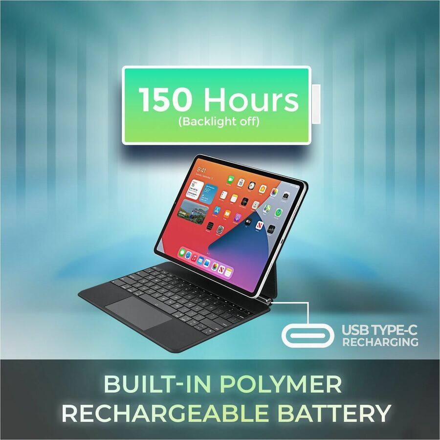 150 Hours (Backlight off)

USB TYPE-C RECHARGING

BUILT-IN POLYMER RECHARGEABLE BATTERY