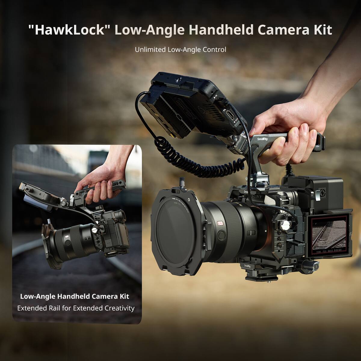 "HawkLock" Low-Angle Handheld Camera Kit  
Unlimited Low-Angle Control

Low-Angle Handheld Camera Kit  
Extended Rail for Extended Creativity