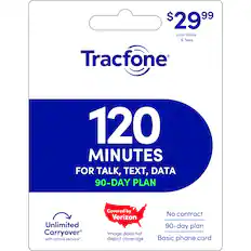 $29.99 plus taxes & fees
Tracfone 120 MINUTES FOR TALK, TEXT, DATA 90-DAY PLAN
Unlimited Carryover with active service*
Covered by Verizon
Image does not depict coverage
No contract 90-day plan
Basic phone card