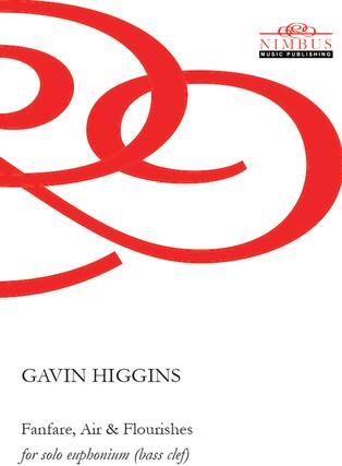 Nimbus Music Publishing
Gavin Higgins
Fanfare, Air & Flourishes for solo euphonium (bass clef)