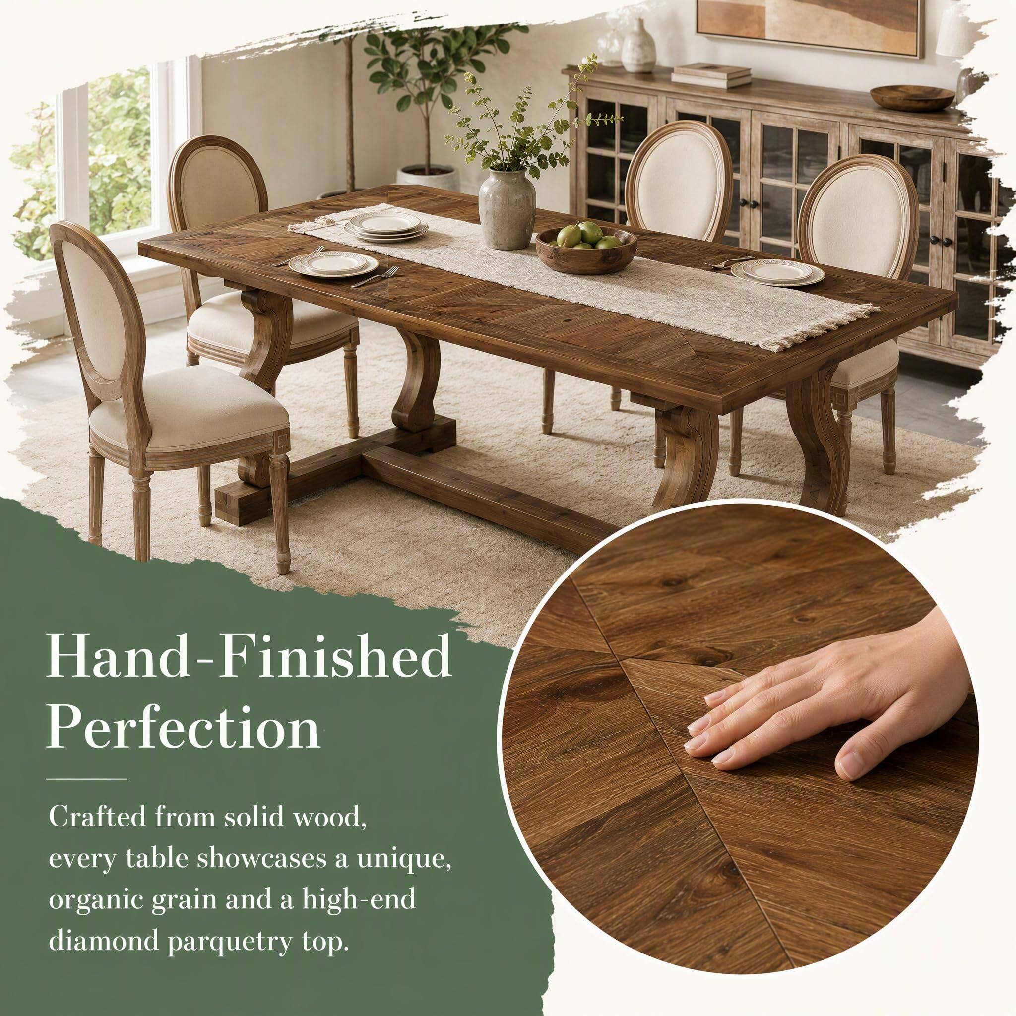 Hand-Finished Perfection

Crafted from solid wood, every table showcases a unique, organic grain and a high-end diamond parquetry top.