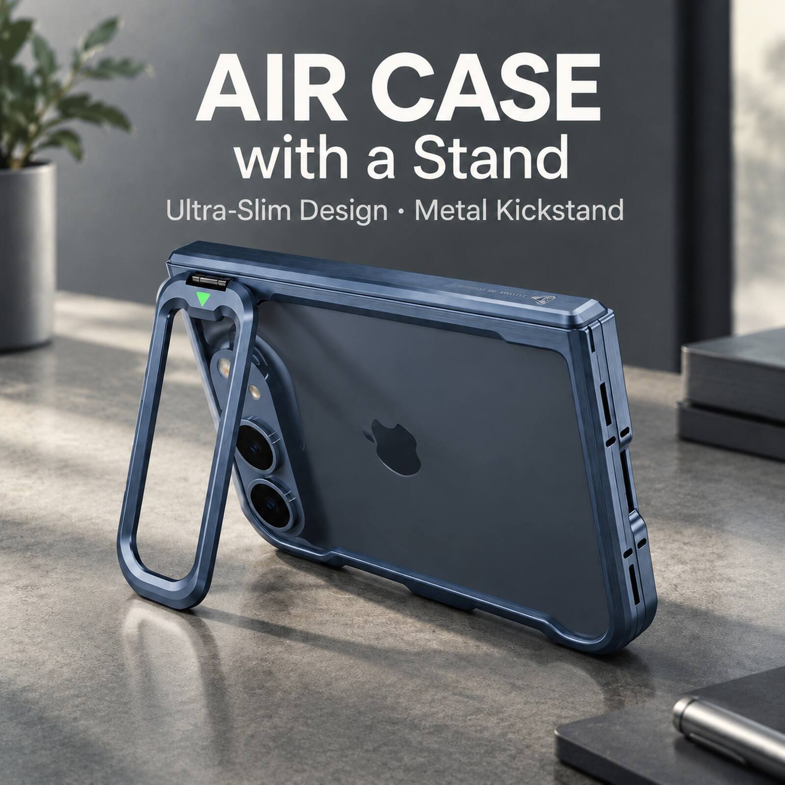 AIR CASE with a Stand  
Ultra-Slim Design Metal Kickstand