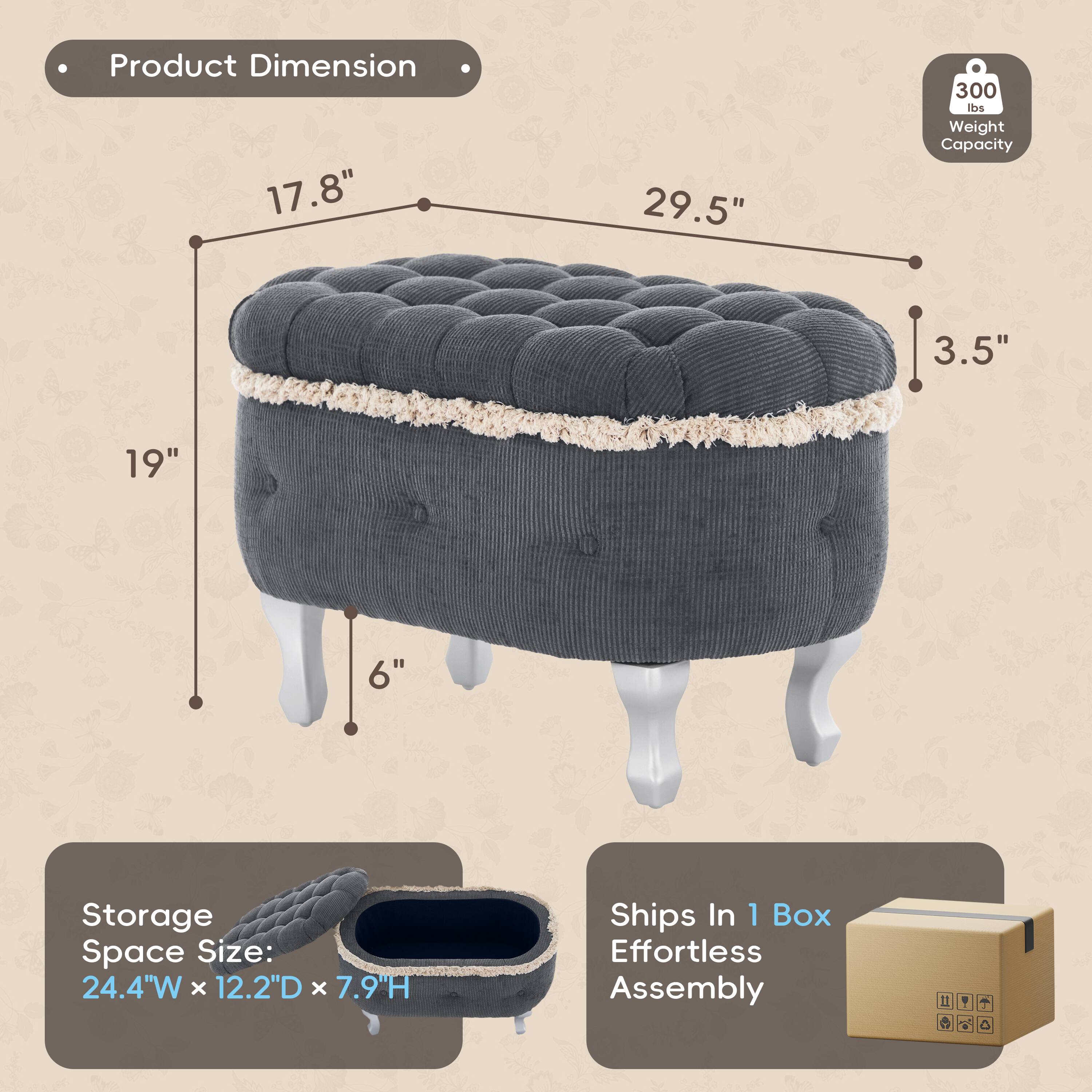 Product Dimension: 17.8" x 29.5" x 3.5"  
Weight Capacity: 300 lbs  
Storage Space Size: 24.4"W x 12.2"D x 7.9"H  
Ships In 1 Box  
Effortless Assembly