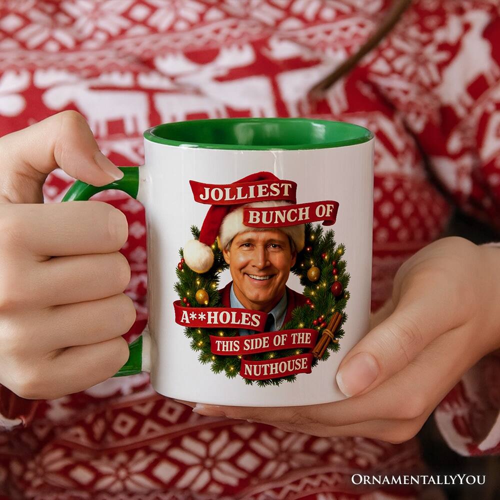 JOLLIEST BUNCH OF A**HOLES  
THIS SIDE OF THE NUTHOUSE  
ORNAMENTALLY YOU