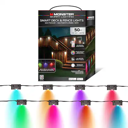 MONSTER SMART LIGHTING
SMART DECK & FENCE LIGHTS
MULTICOLOR + MULTIWHITE (RGBIC+WW)
50FT
15 LED LIGHTS
MULTIPLE COLORS & SHADES OF WHITE
UP TO 30 LIMITS
- APP CONTROL
- VOICE CONTROL
- BOUND REACTIVE RGBIC FLOW
- ALL WEATHER
- CONNECT UP TO 30 LIGHTS PER EACH ADAPTER
- SCHEDULED TIMERS
- WORKS WITH Google Home, Alexa, IFTTT