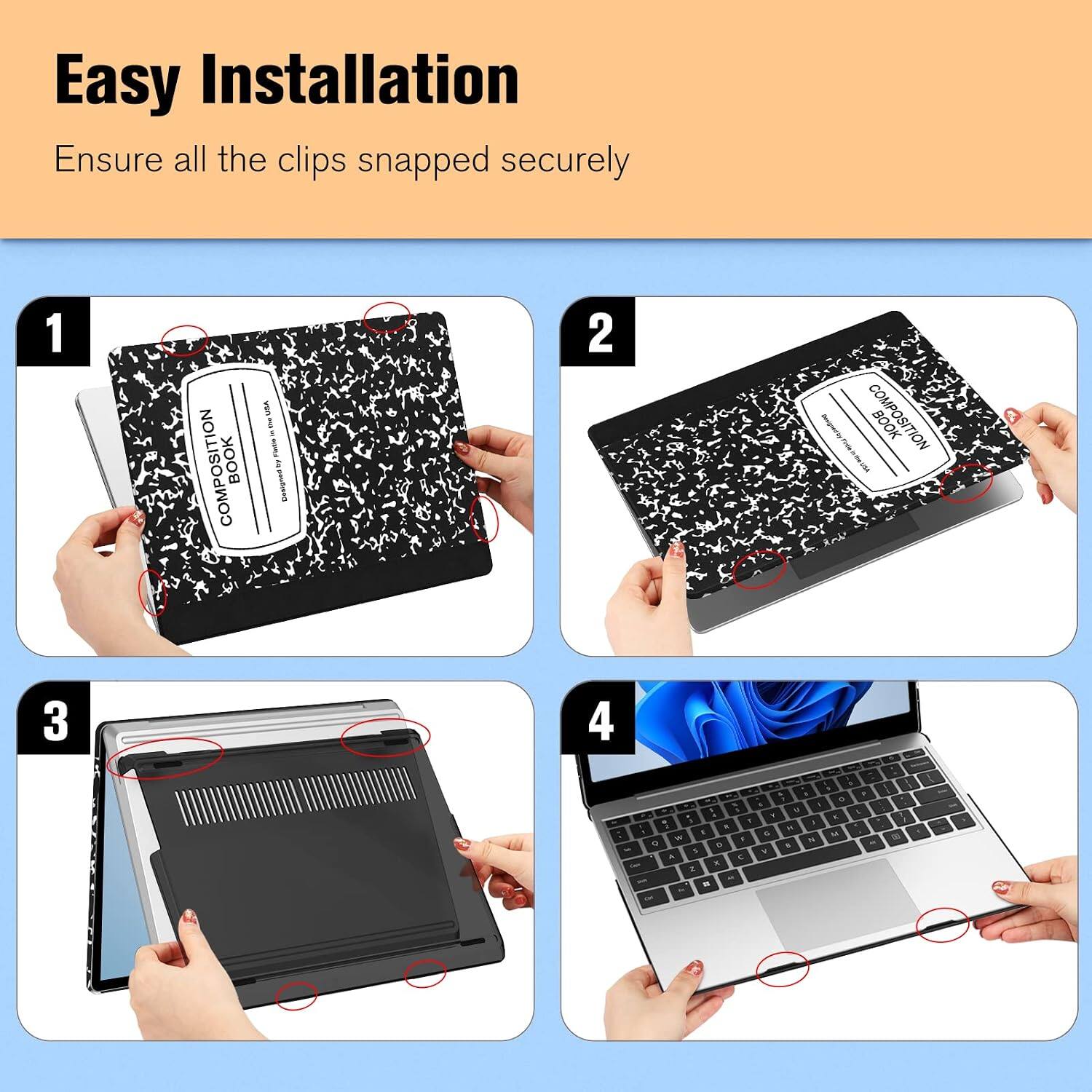 Easy Installation  
Ensure all the clips snapped securely

1  
COMPOSITION BOOK

2  
COMPOSITION BOOK

3  
4  
of  
1 & 4 , 1 the 5 I 9 K 0 4 5 A C x Z "  
4 1 - U 4 I  0 N # Y  
1 i F a 1 1 5 M AT  
2