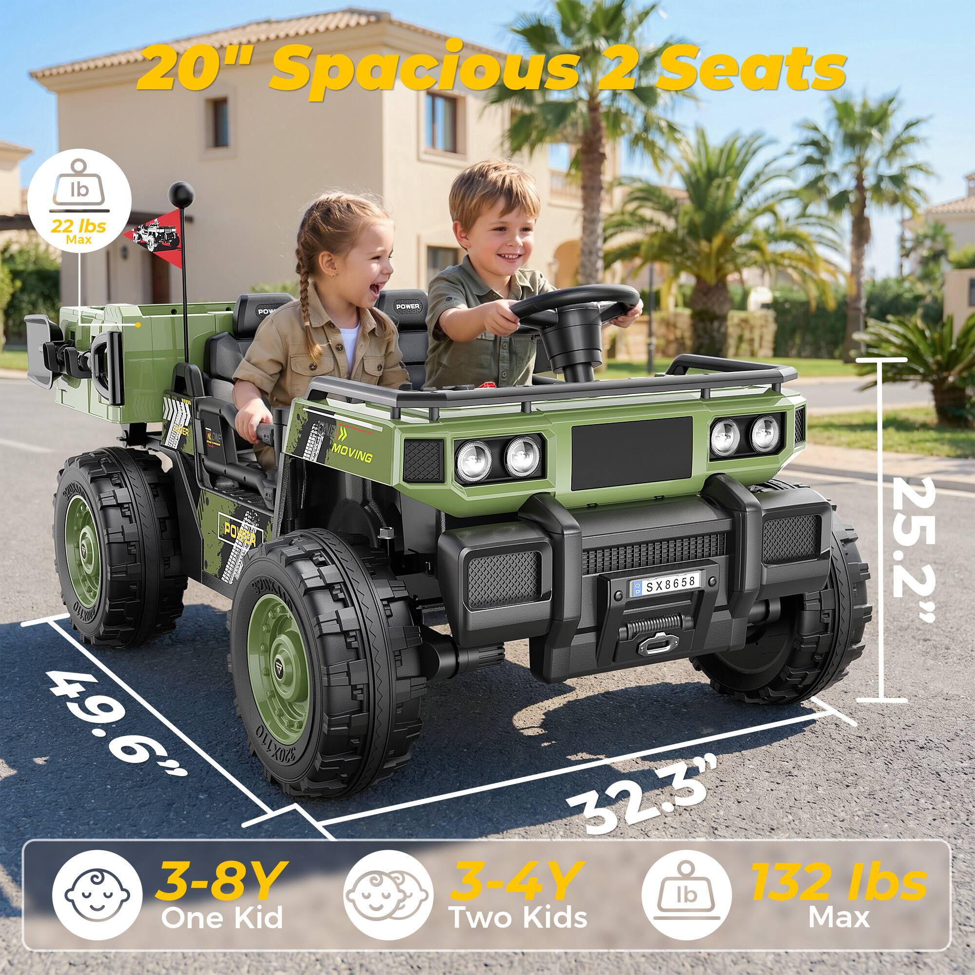 20" Spacious 2 Seats

22 lbs Max

POWER MOVING MO POLIBA PO e SX8658

25.2" 49.6" 32.3"

3-8Y One Kid

3-4Y Two Kids

132 lbs Max