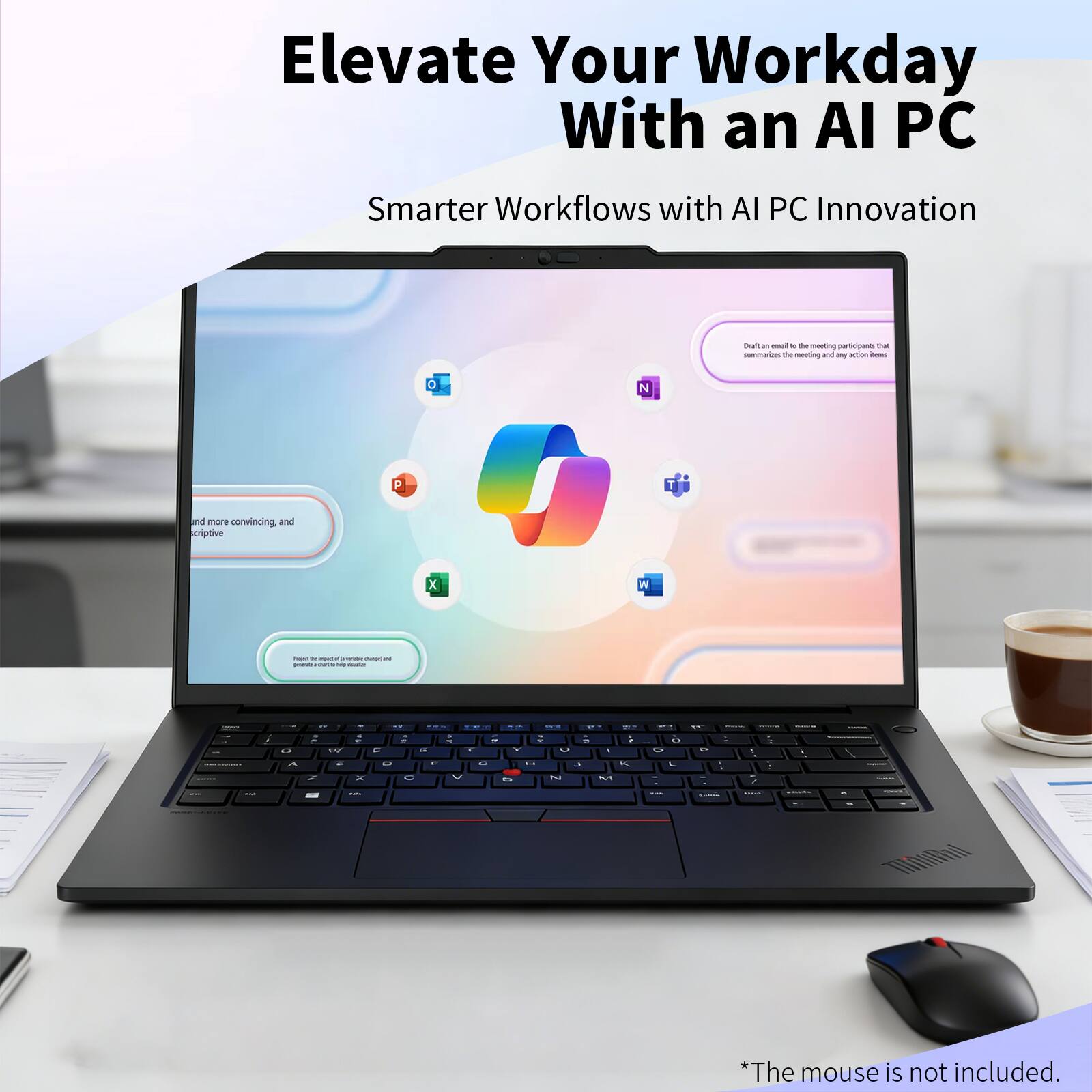 Elevate Your Workday With an AI PC  
Smarter Workflows with AI PC Innovation  

*The mouse is not included.