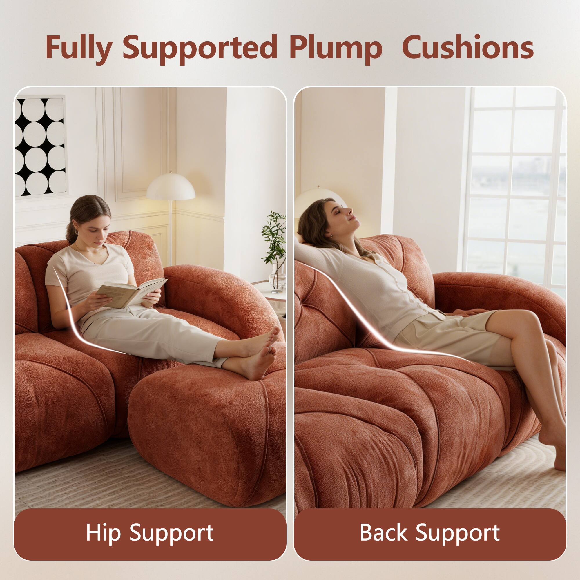 Fully Supported Plump Cushions

Hip Support

Back Support