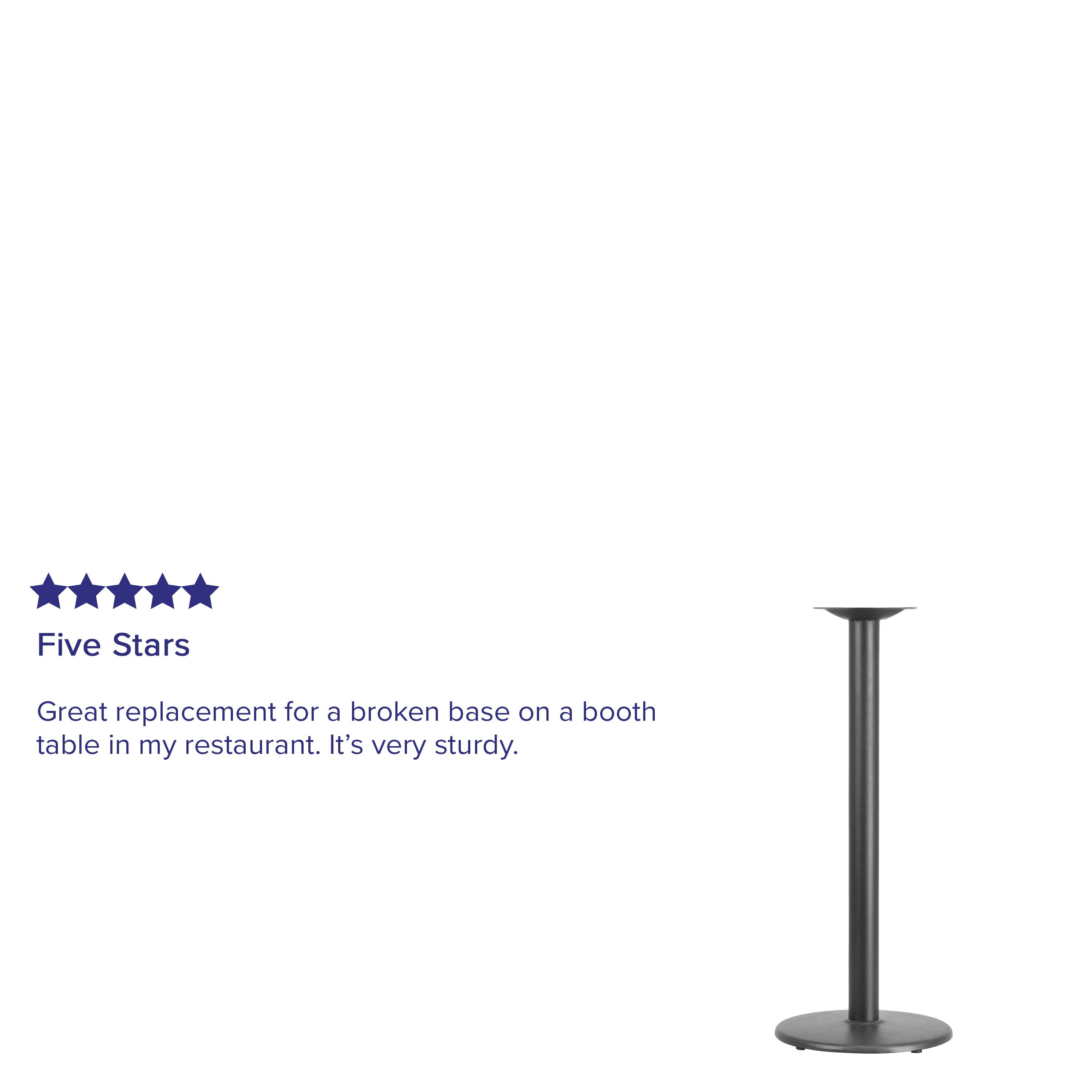 Five Stars

Great replacement for a broken base on a booth table in my restaurant. It's very sturdy.