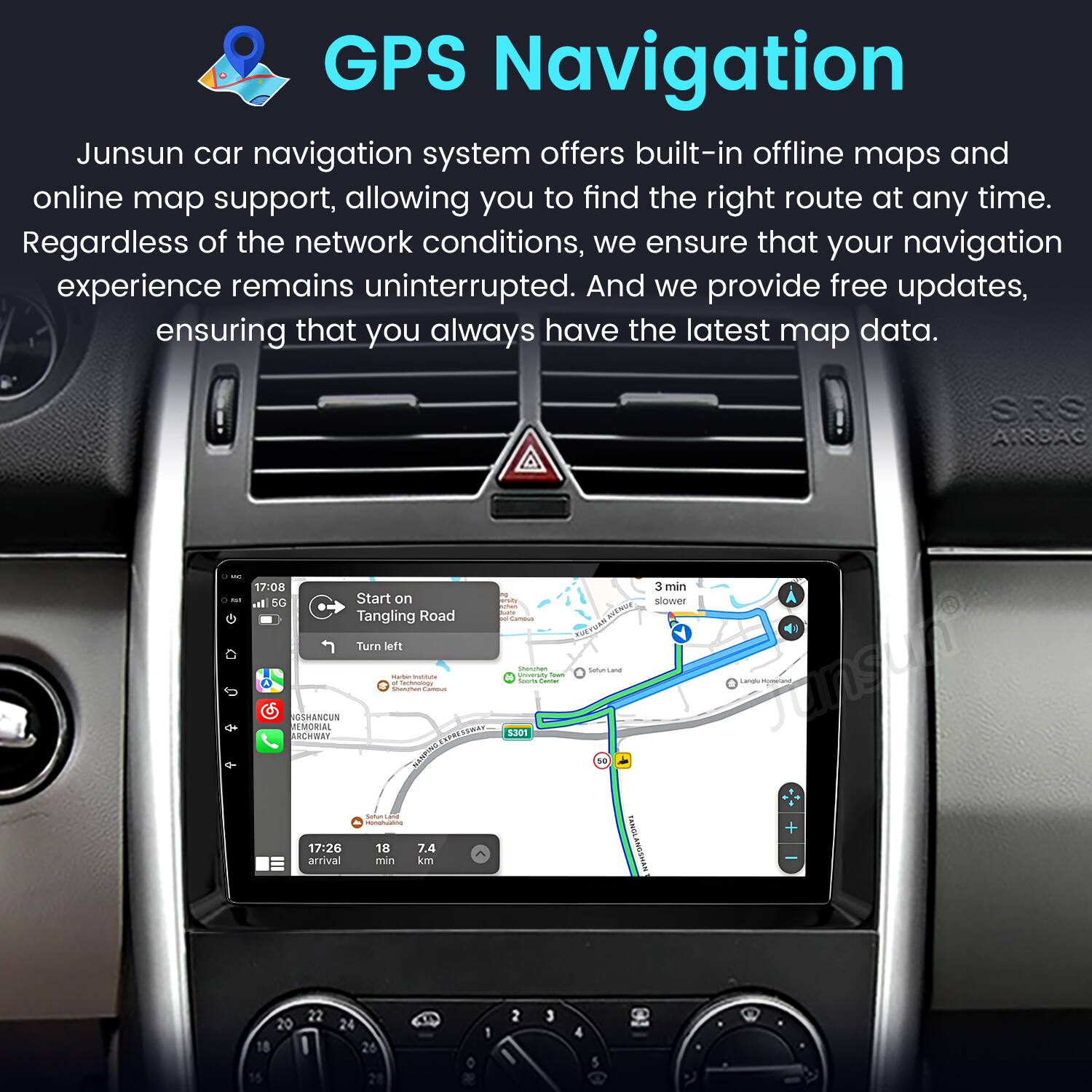 GPS Navigation

Junsun car navigation system offers built-in offline maps and online map support, allowing you to find the right route at any time. Regardless of the network conditions, we ensure that your navigation experience remains uninterrupted. And we provide free updates, ensuring that you always have the latest map data.
