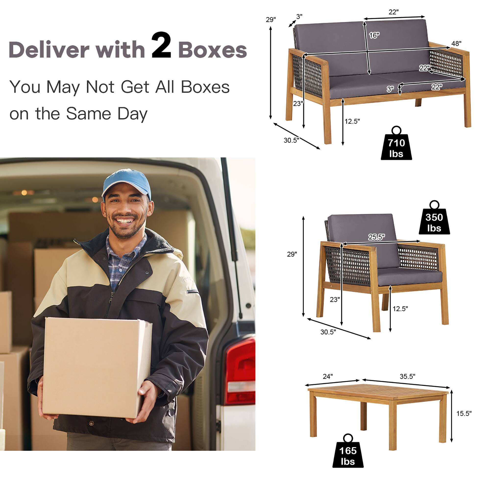 Deliver with 2 Boxes  
You May Not Get All Boxes on the Same Day  

29" x 3" x 23" x 12.5" x 30.5" x 22" x 48" x 30.5"  
710 lbs  

29" x 3" x 23" x 12.5" x 30.5" x 22" x 48" x 30.5"  
350 lbs  

24" x 35.5" x 15.5"  
165 lbs