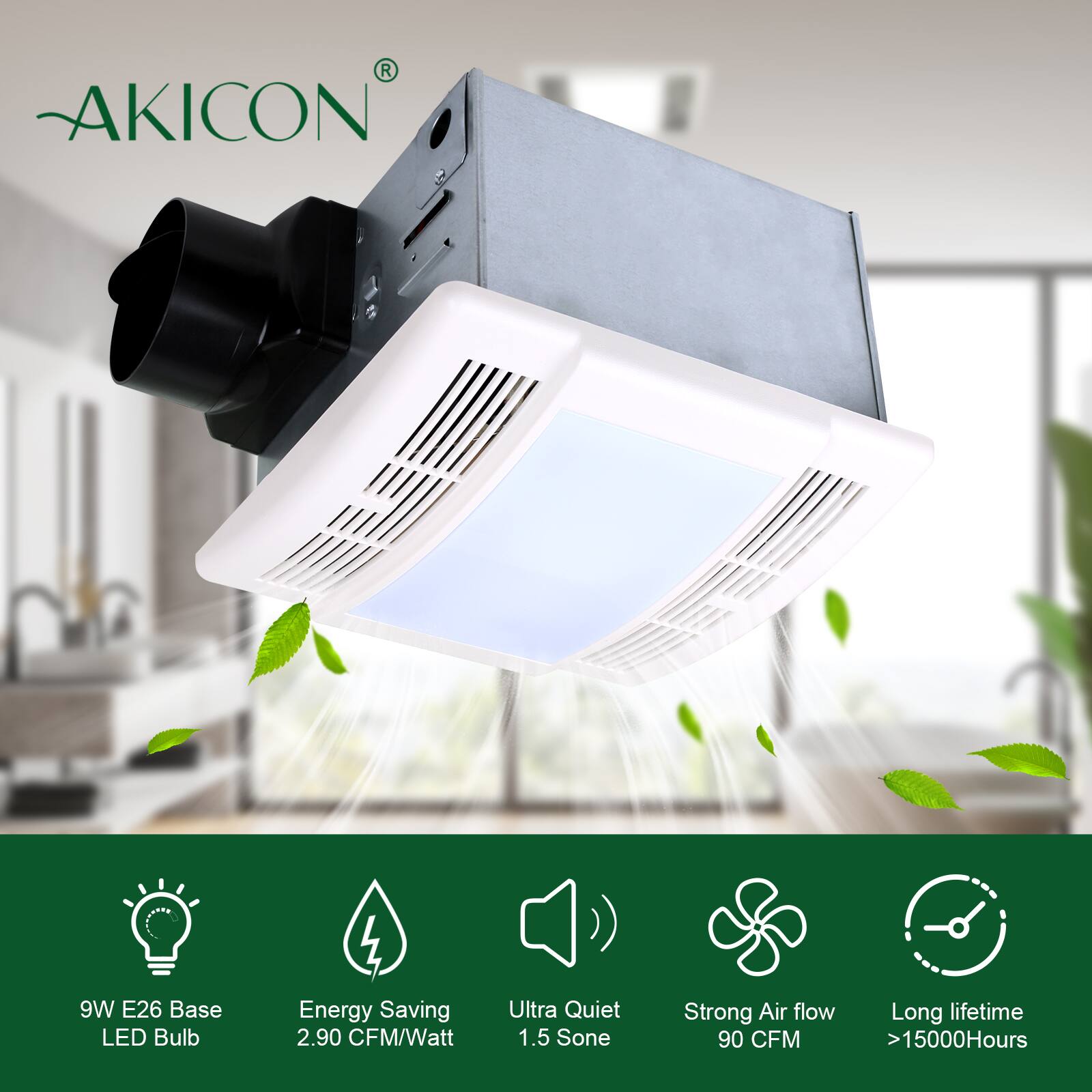 AKICON 9W E26 Base LED Bulb  
Energy Saving 2.90 CFM/Watt  
Ultra Quiet 1.5 Sone  
Strong Air flow 90 CFM  
Long lifetime >15000Hours
