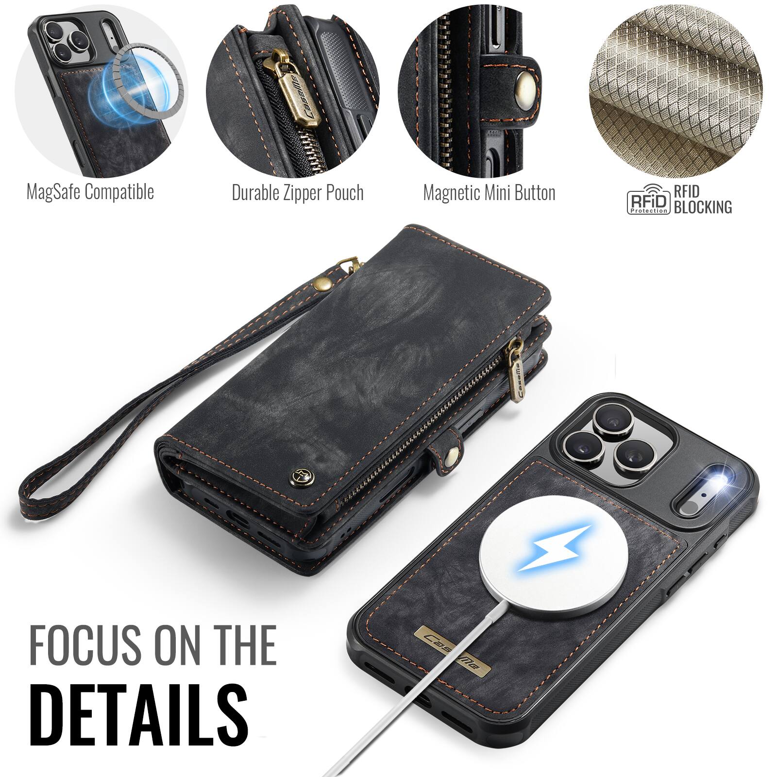 MagSafe Compatible  
Durable Zipper Pouch  
Magnetic Mini Button  
RFID Blocking  

FOCUS ON THE DETAILS
