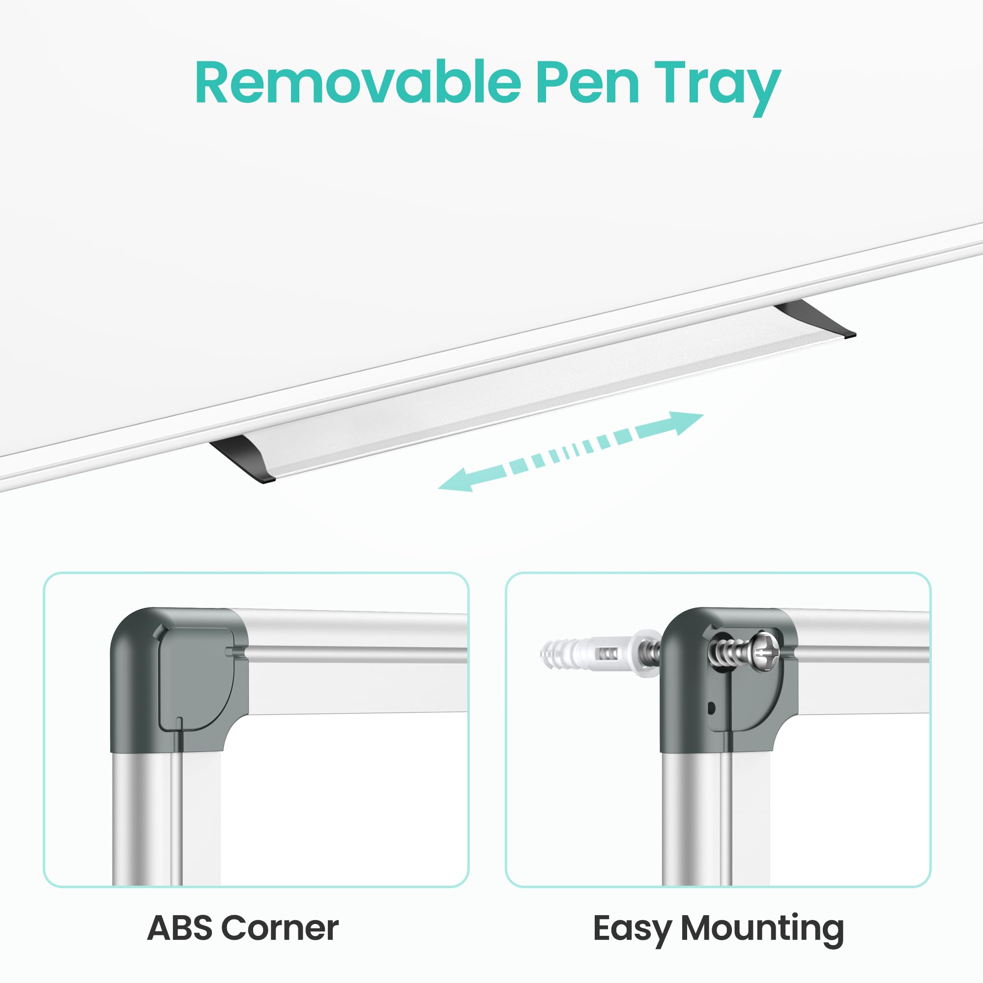 Removable Pen Tray

ABS Corner

Easy Mounting