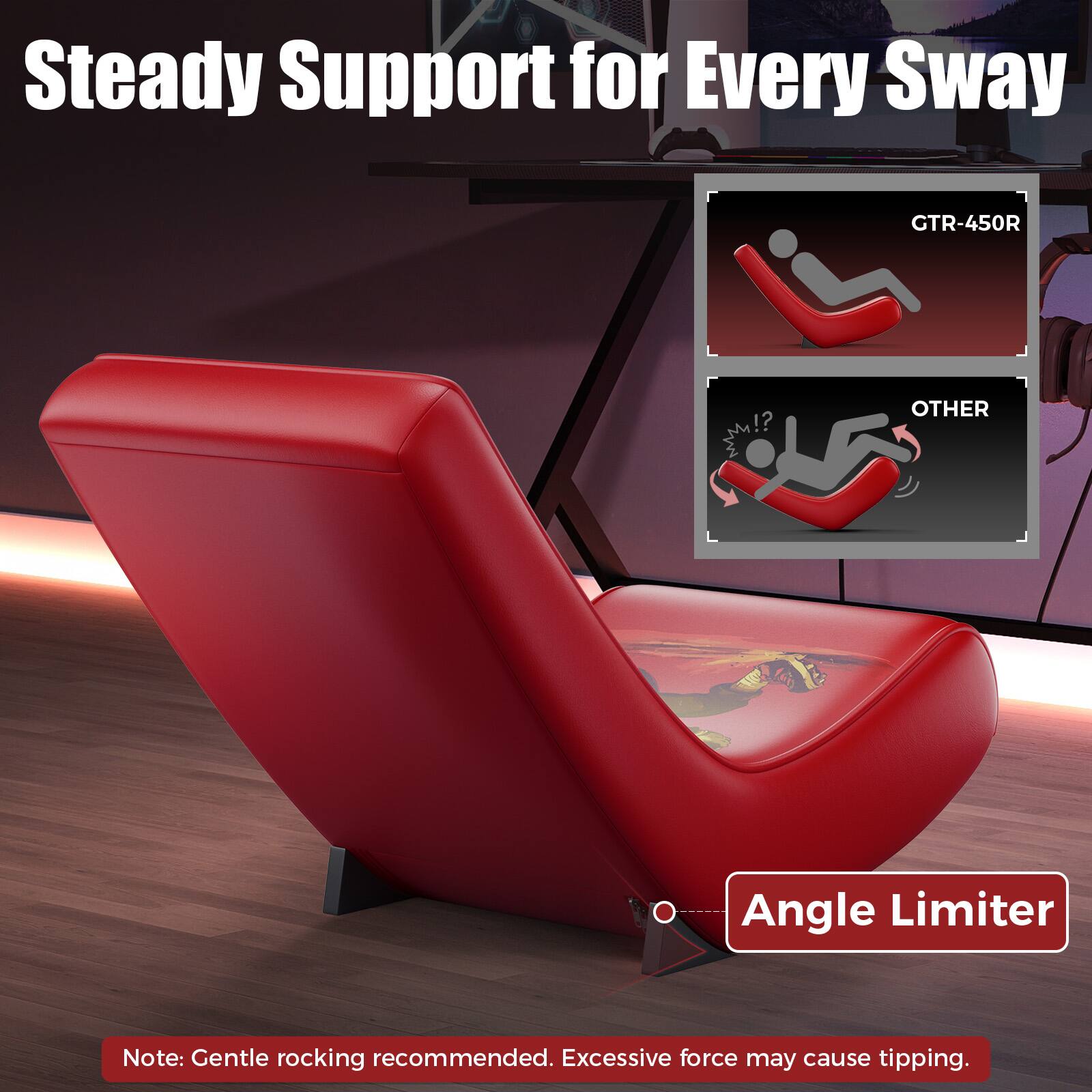 Steady Support for Every Sway

CTR-450R

OTHER

Angle Limiter

Note: Gentle rocking recommended. Excessive force may cause tipping.