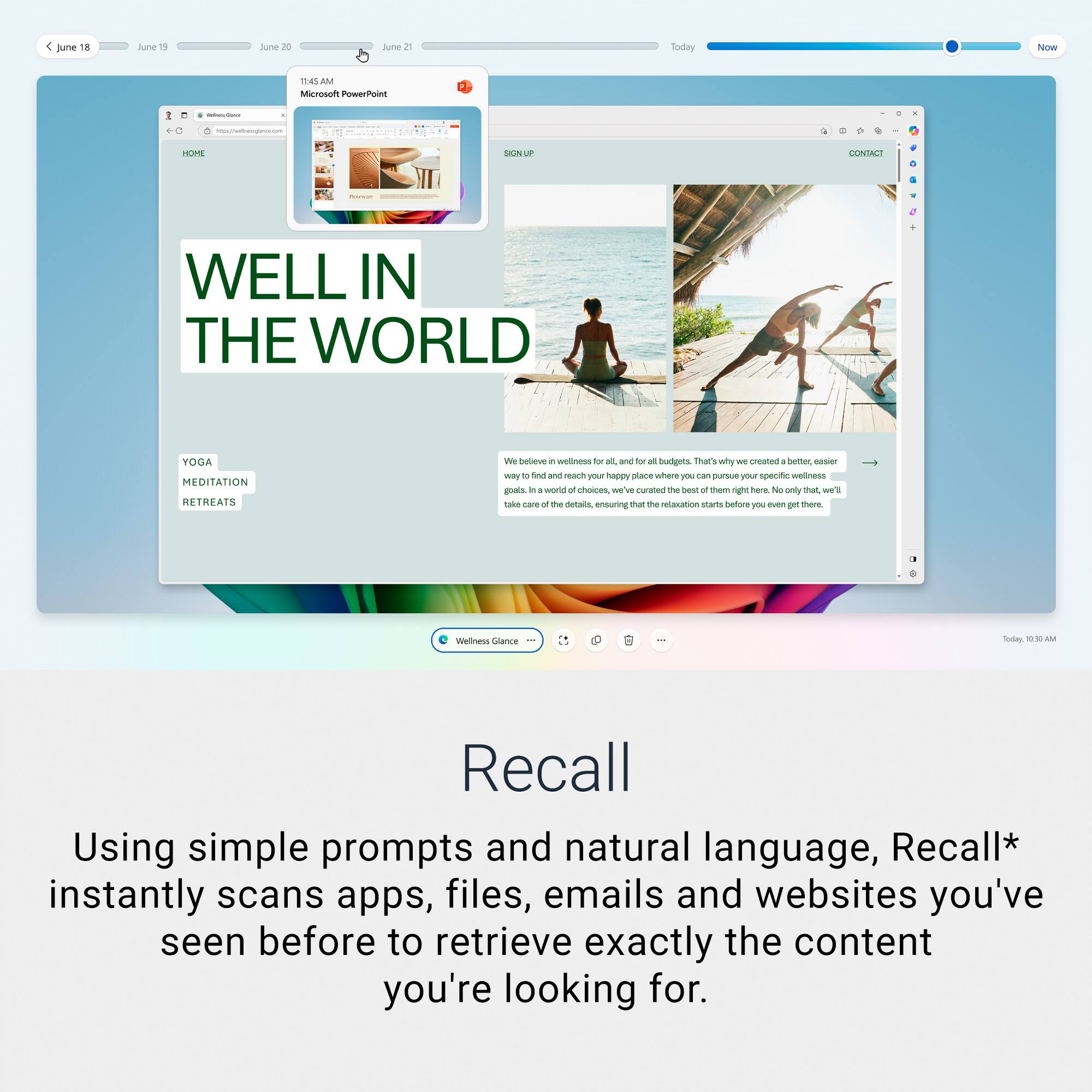 Recall is a tool that uses simple prompts and natural language to scan apps, files, emails, and websites you've seen before to retrieve the exact content you're looking for. It helps you find what you need quickly and efficiently, saving you time and effort.