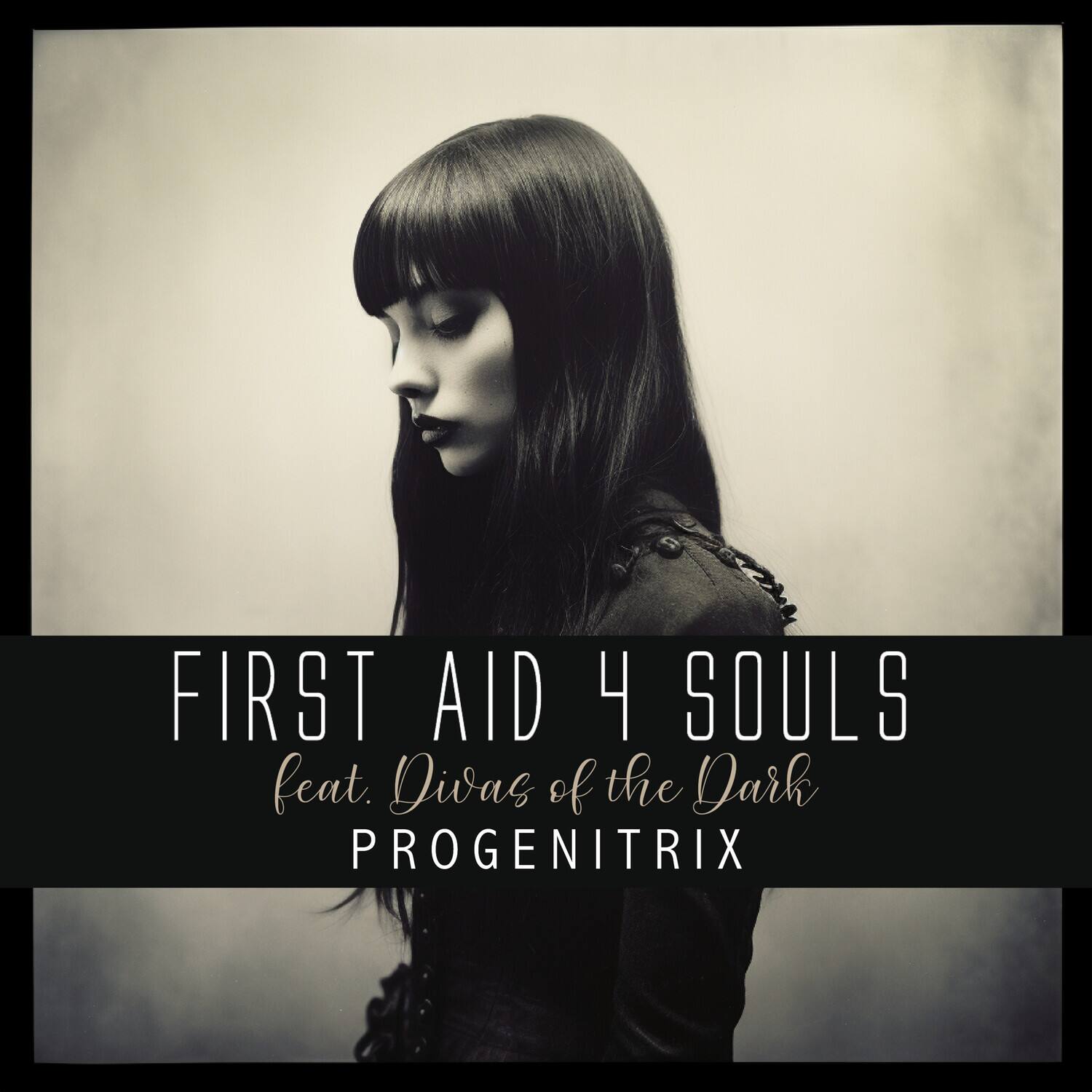 FIRST AID 4 SOULS  
feat. Divas of the Dark  
PROGENITRIX