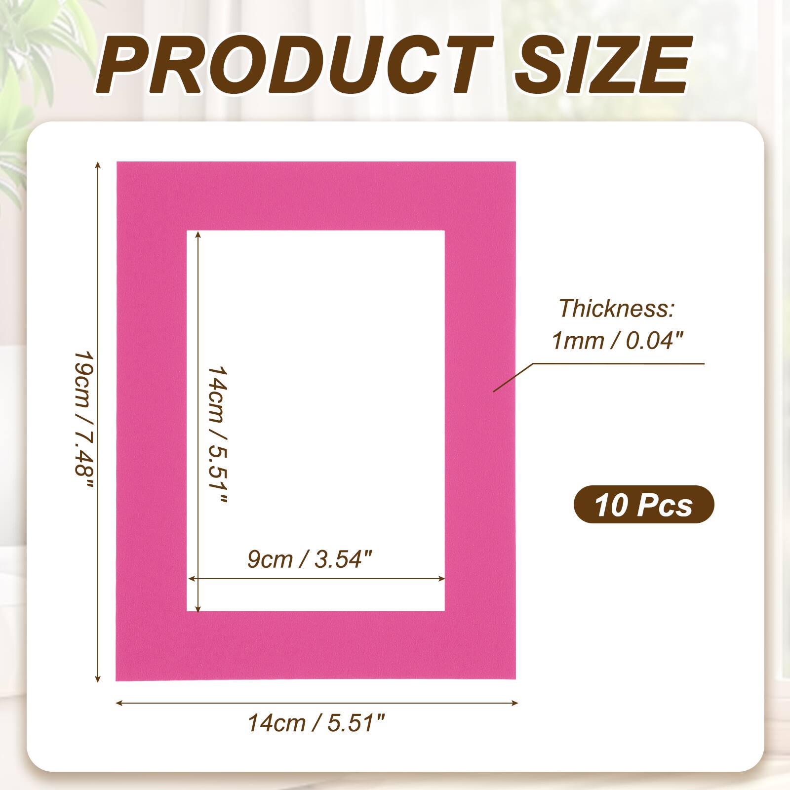 PRODUCT SIZE  
19cm / 7.48"  
14cm / 5.51"  
9cm / 3.54"  
Thickness: 1mm / 0.04"  
10 Pcs
