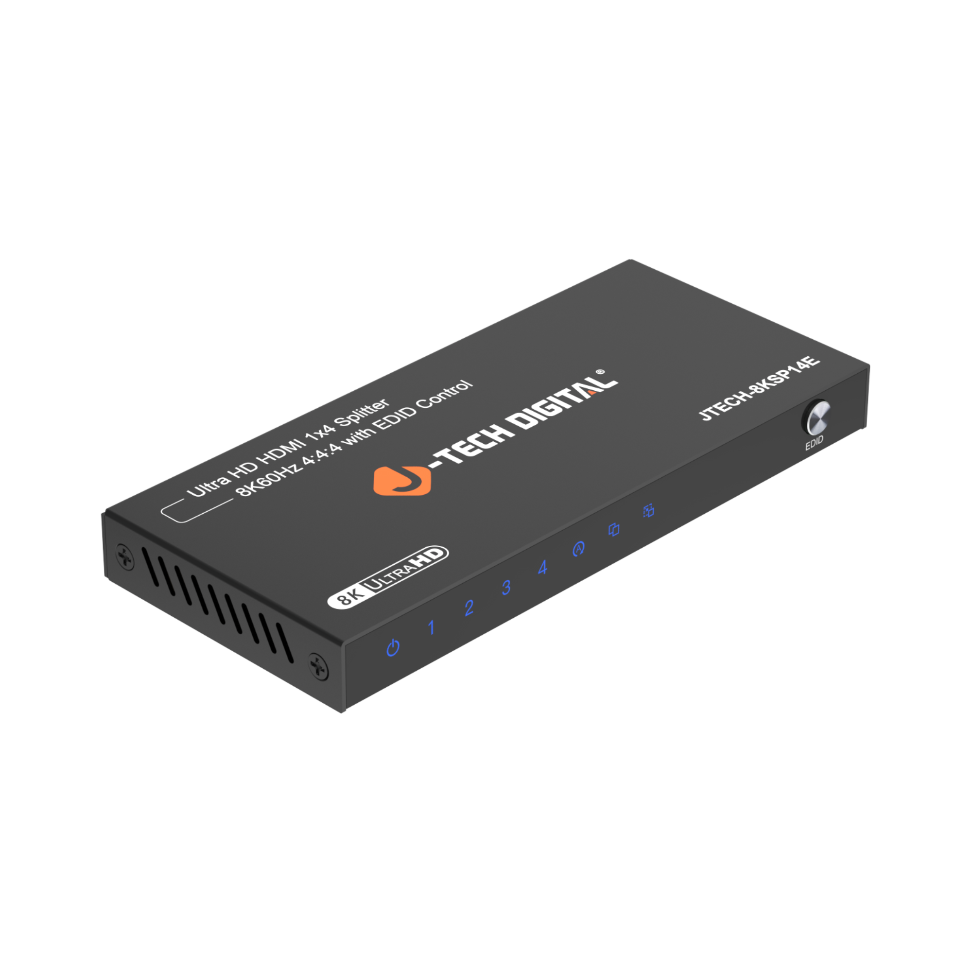 Ultra HD HDMI 1x4 Splitter  
8K/60Hz 4:4:4 with EDID Control  
JTECH-8KSP14E  
-TECH DIGITAL  
8K ULTRAHD  
1 2 3 4
