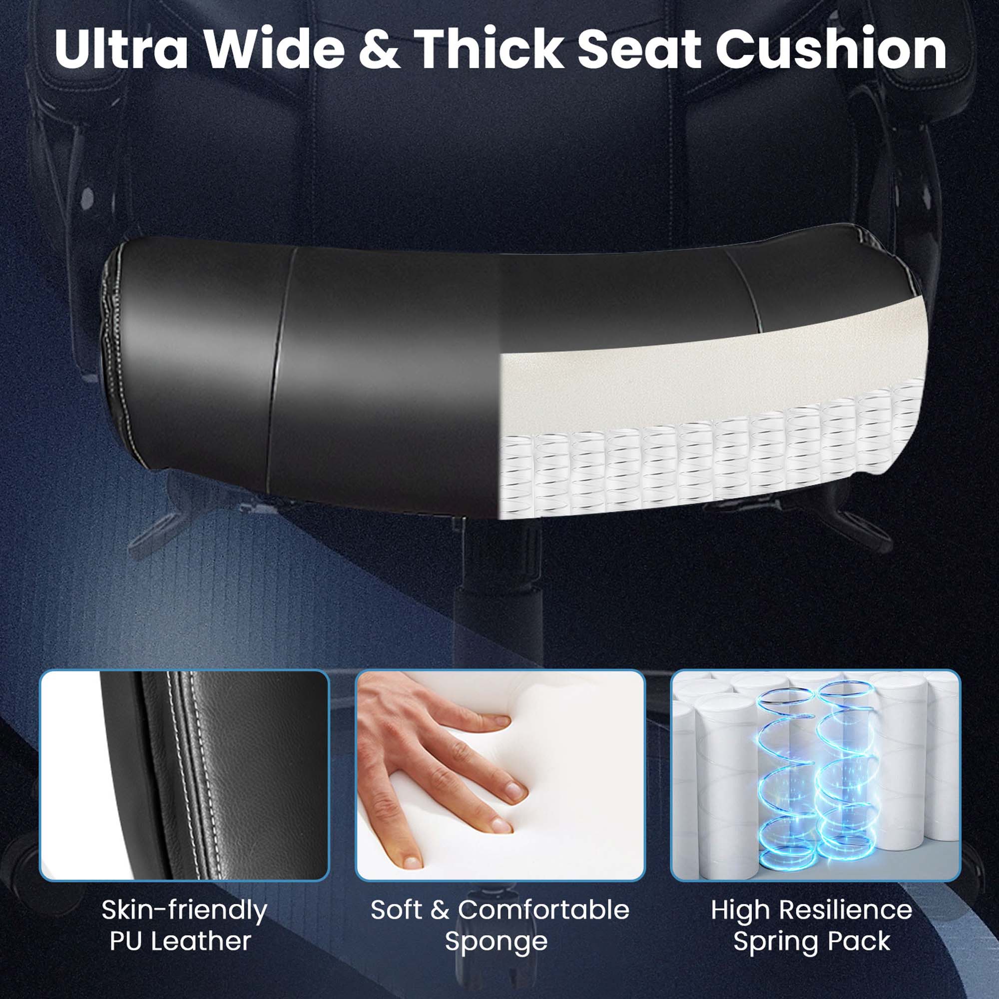 Ultra Wide & Thick Seat Cushion: Skin-friendly PU Leather, Soft & Comfortable Sponge, High Resilience Spring Pack.