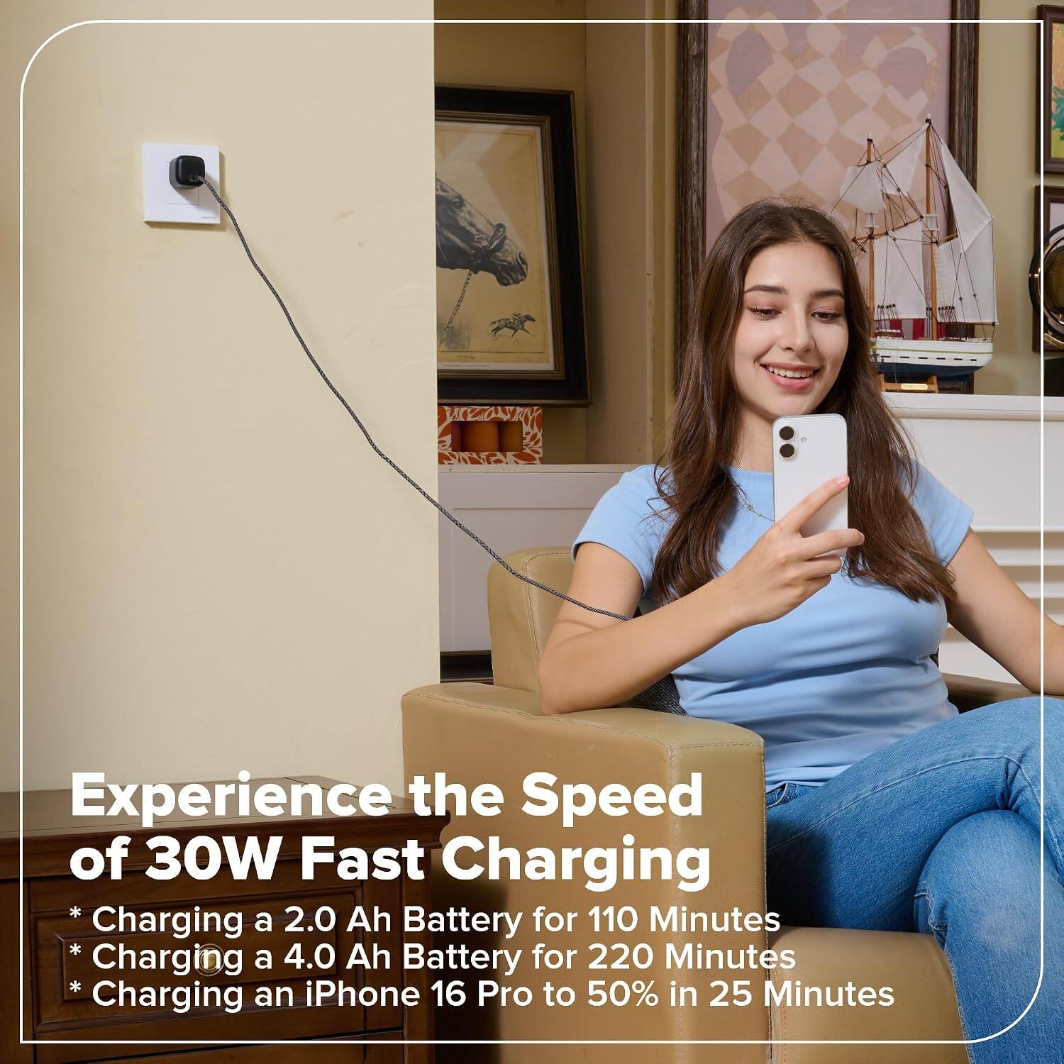 Experience the Speed of 30W Fast Charging

* Charging a 2.0 Ah Battery for 110 Minutes
* Charging a 4.0 Ah Battery for 220 Minutes
* Charging an iPhone 16 Pro to 50% in 25 Minutes