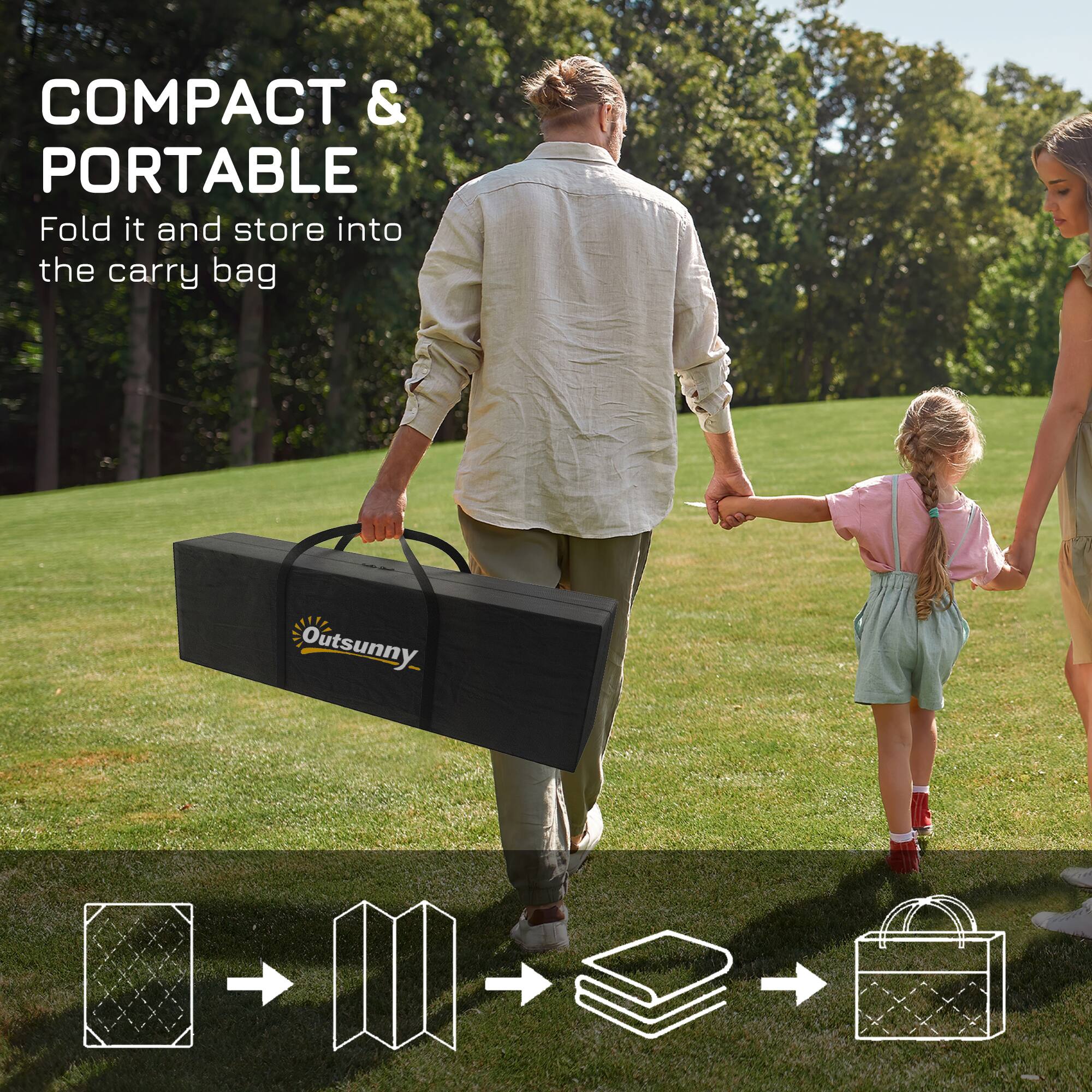 COMPACT & PORTABLE
Fold it and store into the carry bag
Outsunny