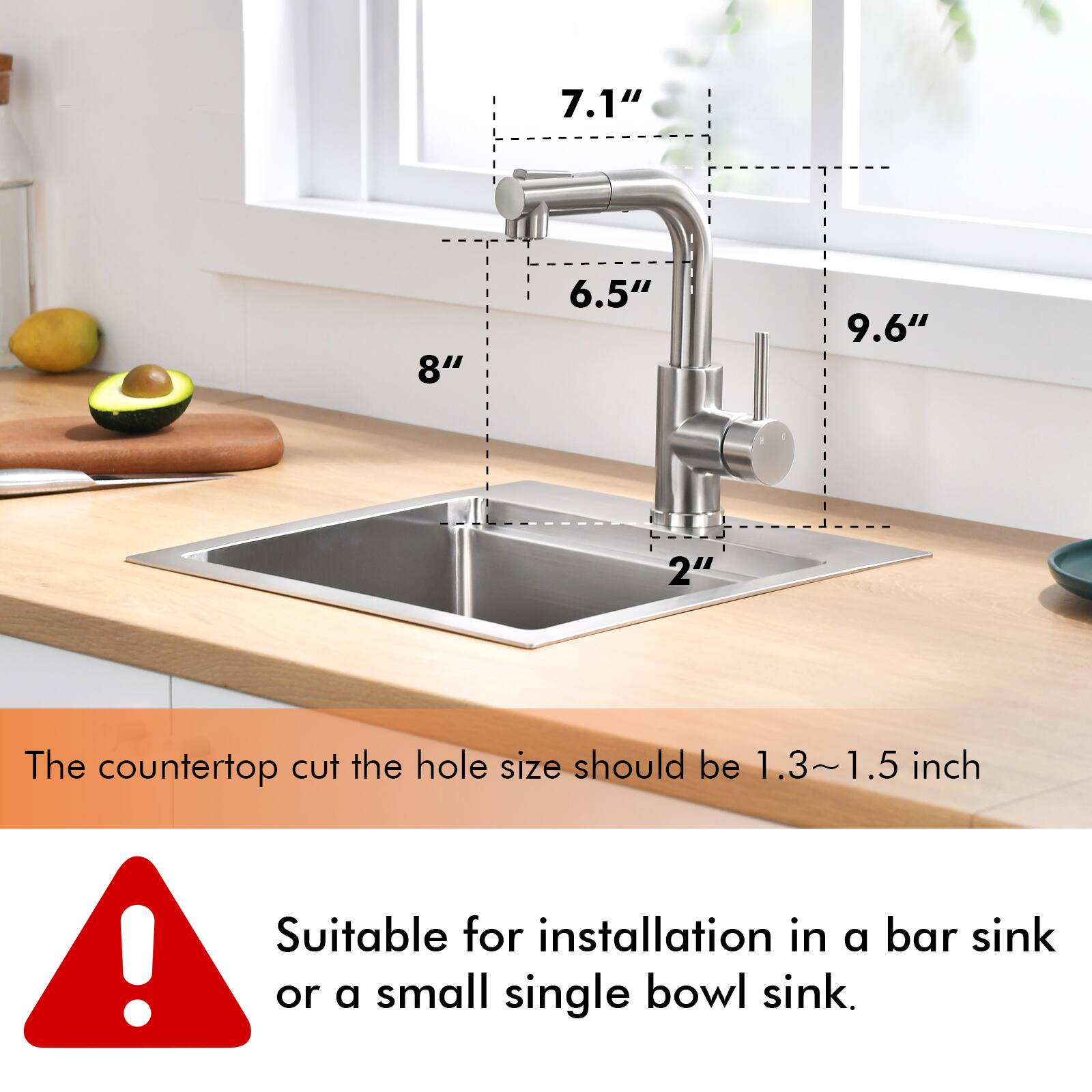 The countertop cut hole size should be 1.3~1.5 inch. Suitable for installation in a bar sink or a small single bowl sink.

7.1" 8" 6.5" 9.6" 2"