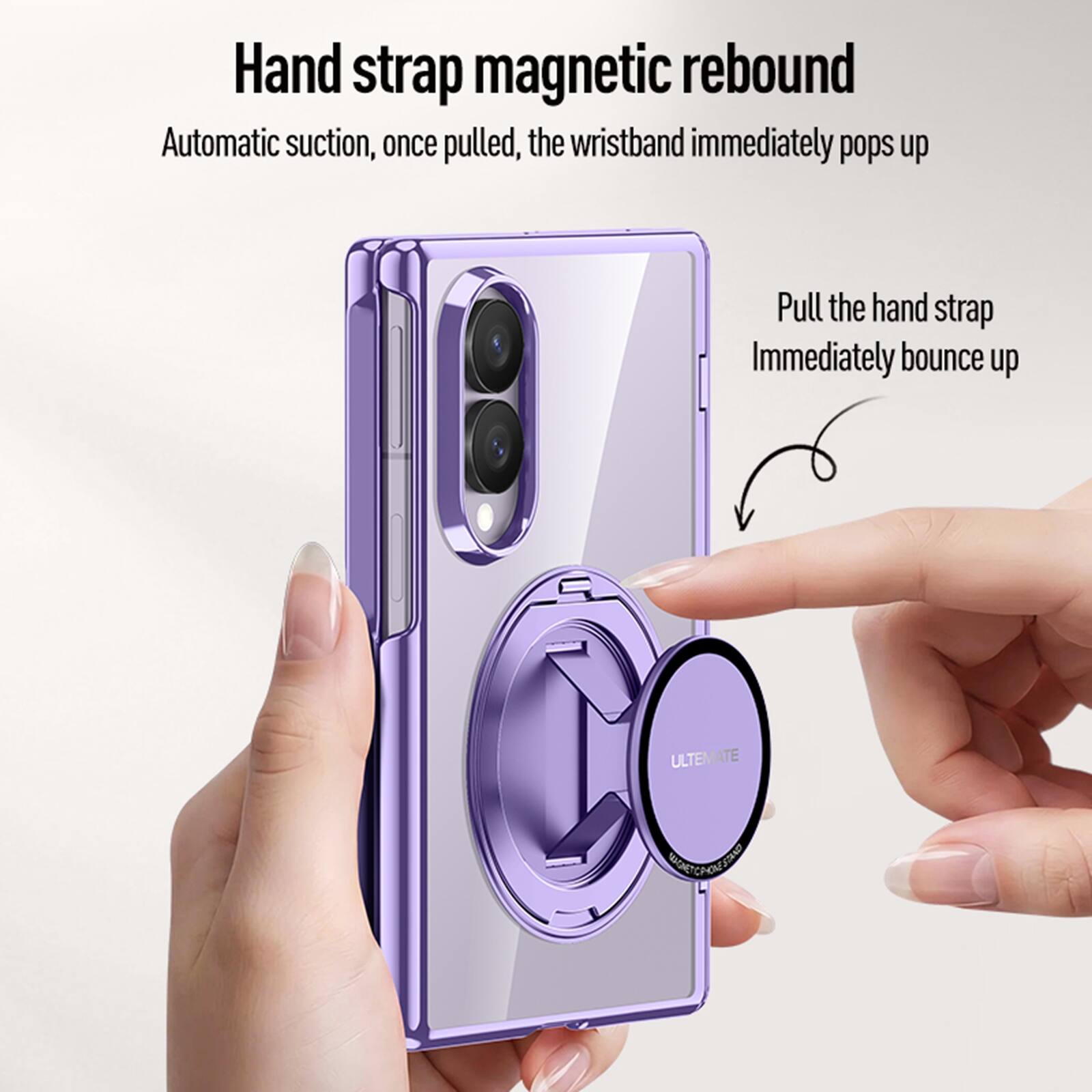 Hand strap magnetic rebound  
Automatic suction, once pulled, the wristband immediately pops up  
Pull the hand strap  
Immediately bounce up  
ULTIMATE