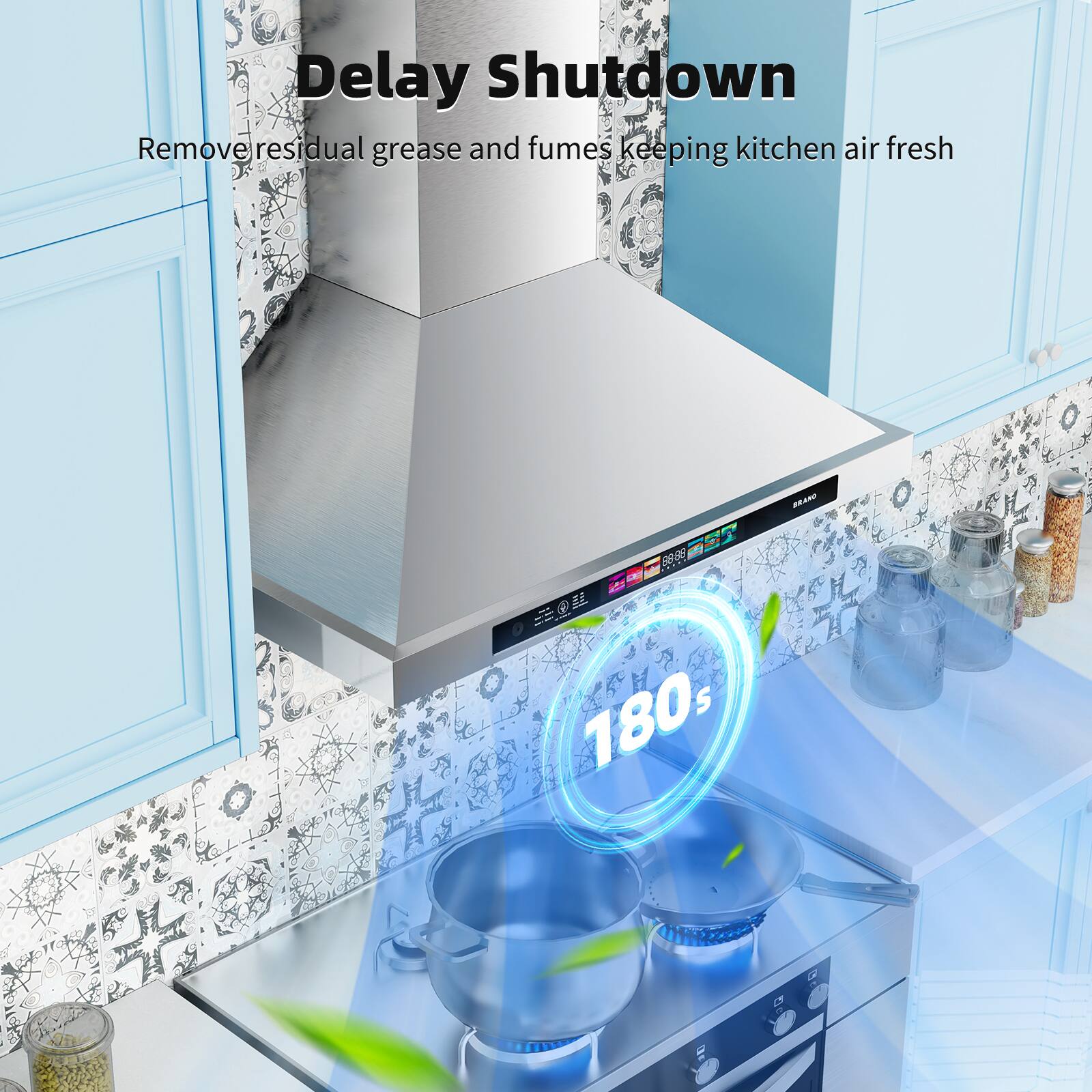 Delay Shutdown  
Remove residual grease and fumes keeping kitchen air fresh  
180s