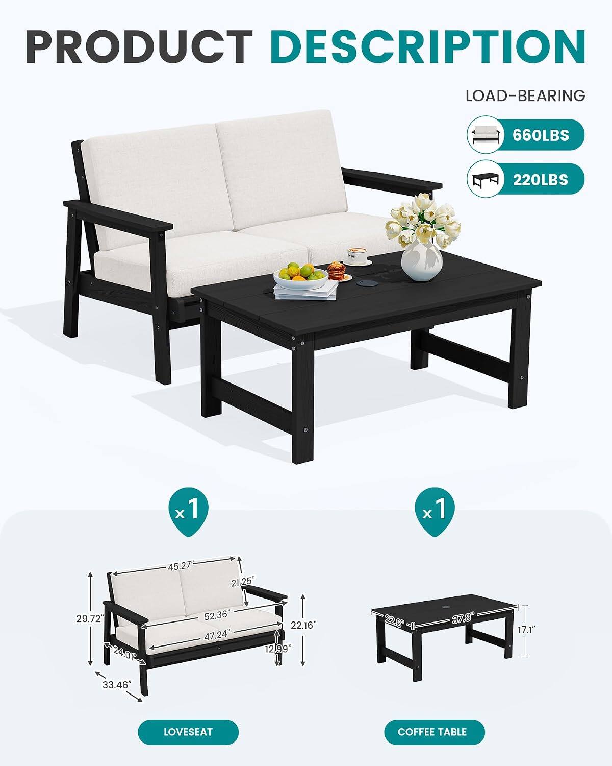 PRODUCT DESCRIPTION

LOAD-BEARING
- 660LBS
- 220LBS

LOVESEAT
- 45.27"
- 21.25"
- 29.72"
- 24.01"
- 52.36"
- 47.24"
- 22.16"
- 12.99"
- 22.6"
- 33.46"

COFFEE TABLE
- 22.6"
- 37.8"
- 17.1"