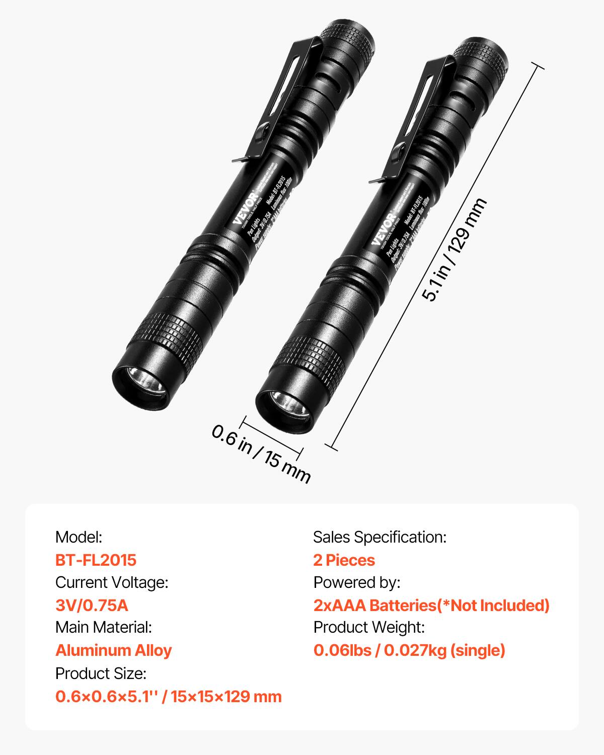 Model: BT-FL2015
Current Voltage: 3V/0.75A
Main Material: Aluminum Alloy
Product Size: 0.6x0.6x5.1" / 15x15x129 mm
Sales Specification:
2 Pieces
Powered by: 2xAAA Batteries (*Not Included)
Product Weight: 0.06lbs / 0.027kg (single)