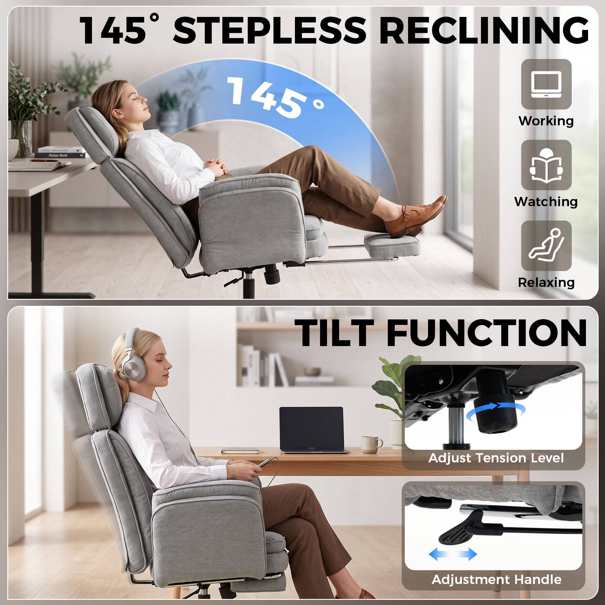 145° STEPLESS RECLINING

145°

Working  
Watching  
Relaxing

TILT FUNCTION

Adjust Tension Level

Adjustment Handle