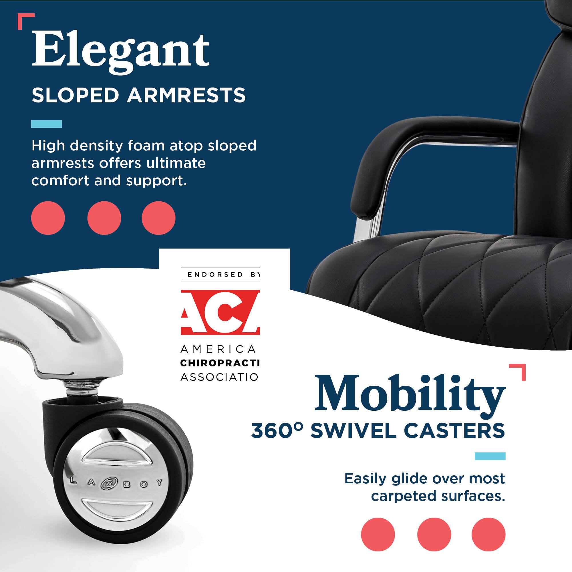 Elegant SLOPED ARMRESTS High density foam atop sloped armrests offers ultimate comfort and support. ENDORSED BY THE AMERICA CHIROPRACTIC ASSOCIATION Mobility 360 SWIVEL CASTERS Easily glide over most carpeted surfaces.