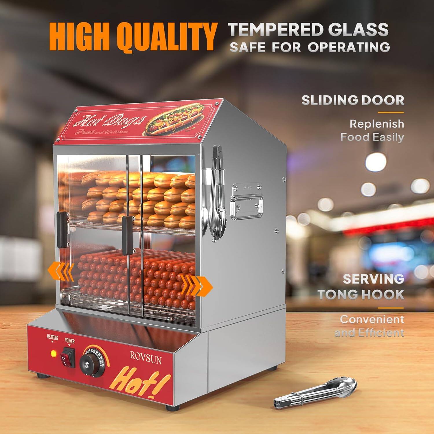 TEMPERED GLASS HIGH QUALITY SAFE FOR OPERATING  
SLIDING DOOR Replenish Food Easily  
SERVING TONG HOOK  
HEATING POWER  
ROVSUN Hot!  
Convenient and Efficient