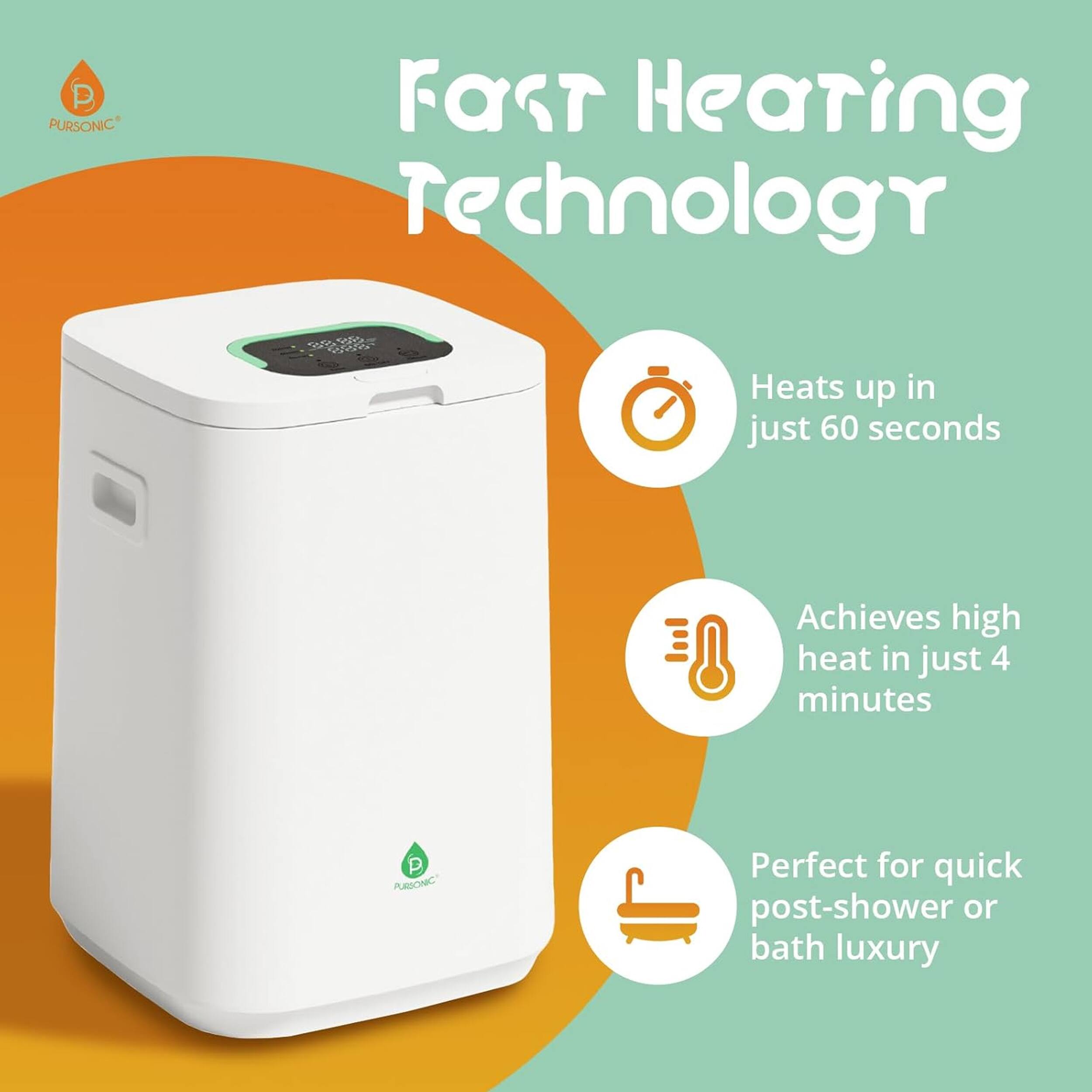 P PURSONIC Fast Heating Technology Heats up in just 60 seconds Achieves high heat in just 4 minutes P PURSONIC Perfect for quick post-shower or bath luxury