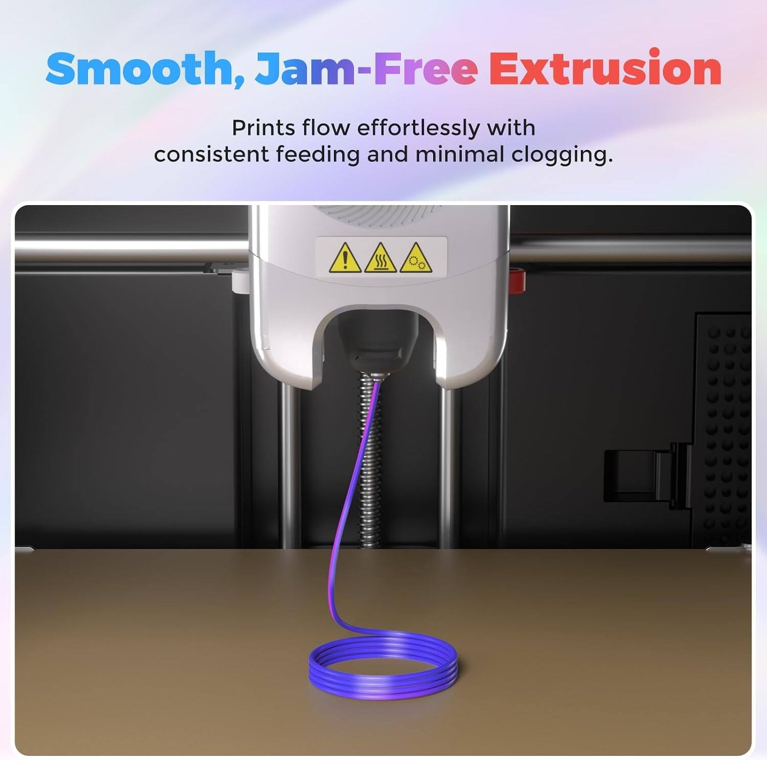 Smooth, Jam-Free Extrusion  
Prints flow effortlessly with consistent feeding and minimal clogging.