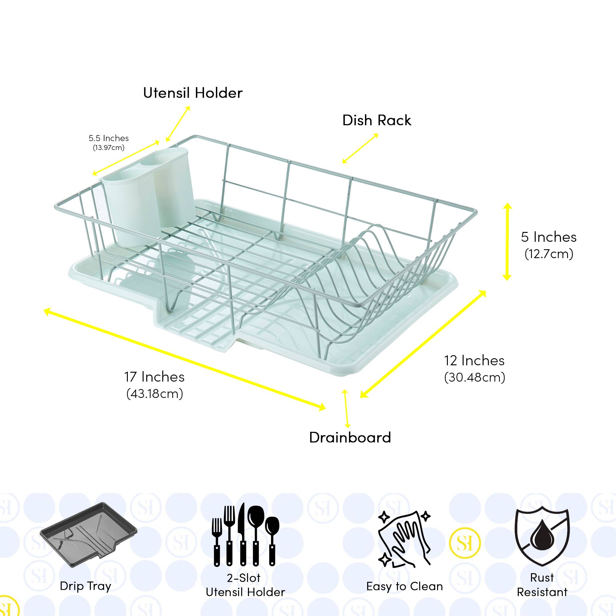 Utensil Holder: 5.5 Inches (13.97cm)  
Dish Rack: 5 Inches (12.7cm)  
Drainboard: 17 Inches (43.18cm) x 12 Inches (30.48cm)  
Drip Tray  
2-Slot Utensil Holder  
Easy to Clean  
Rust Resistant