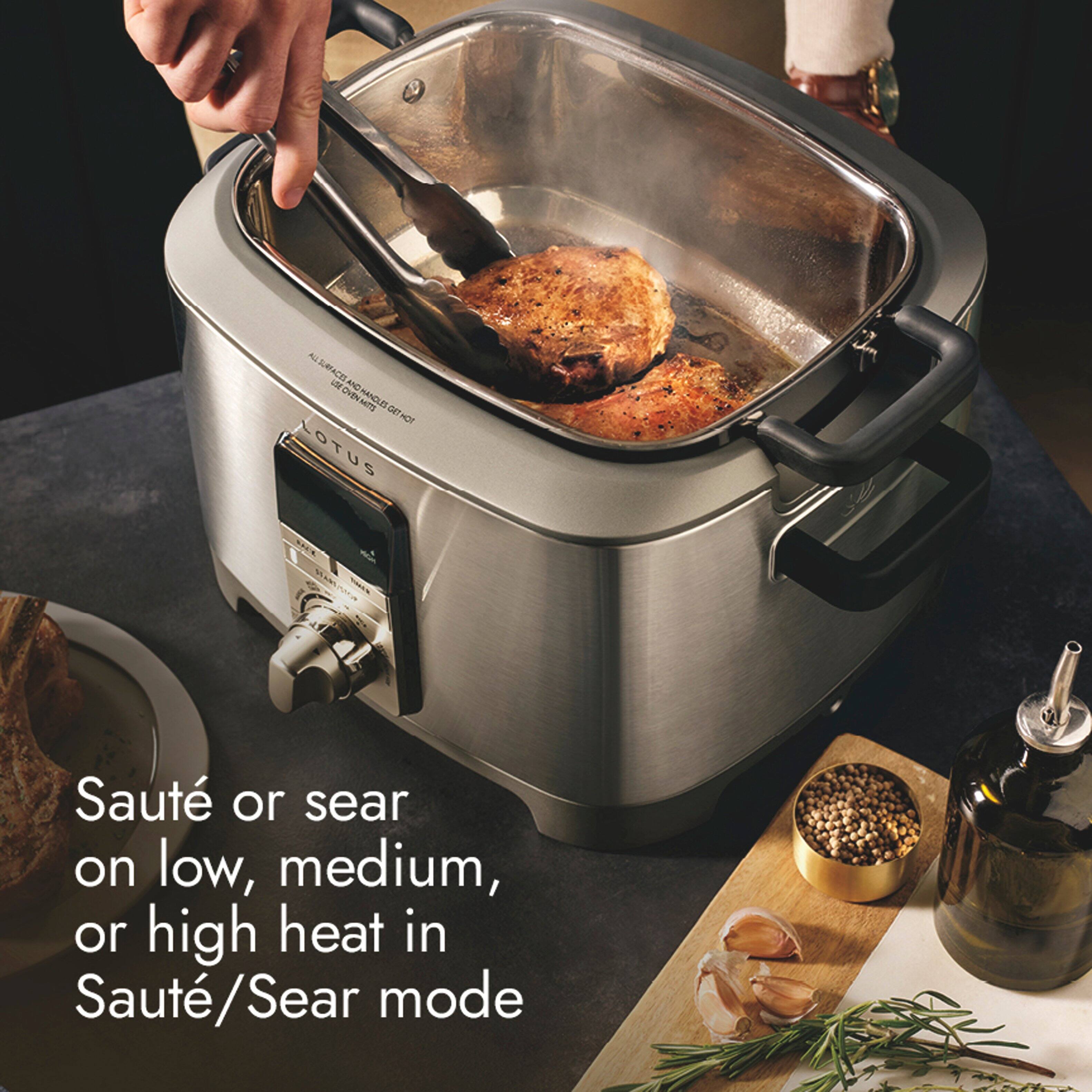 ALL SURFACES AND HANDLES USE Cn AND OVEN MITTS CAT HOT LOTUS

Sauté or sear on low, medium, or high heat in Sauté/Sear mode